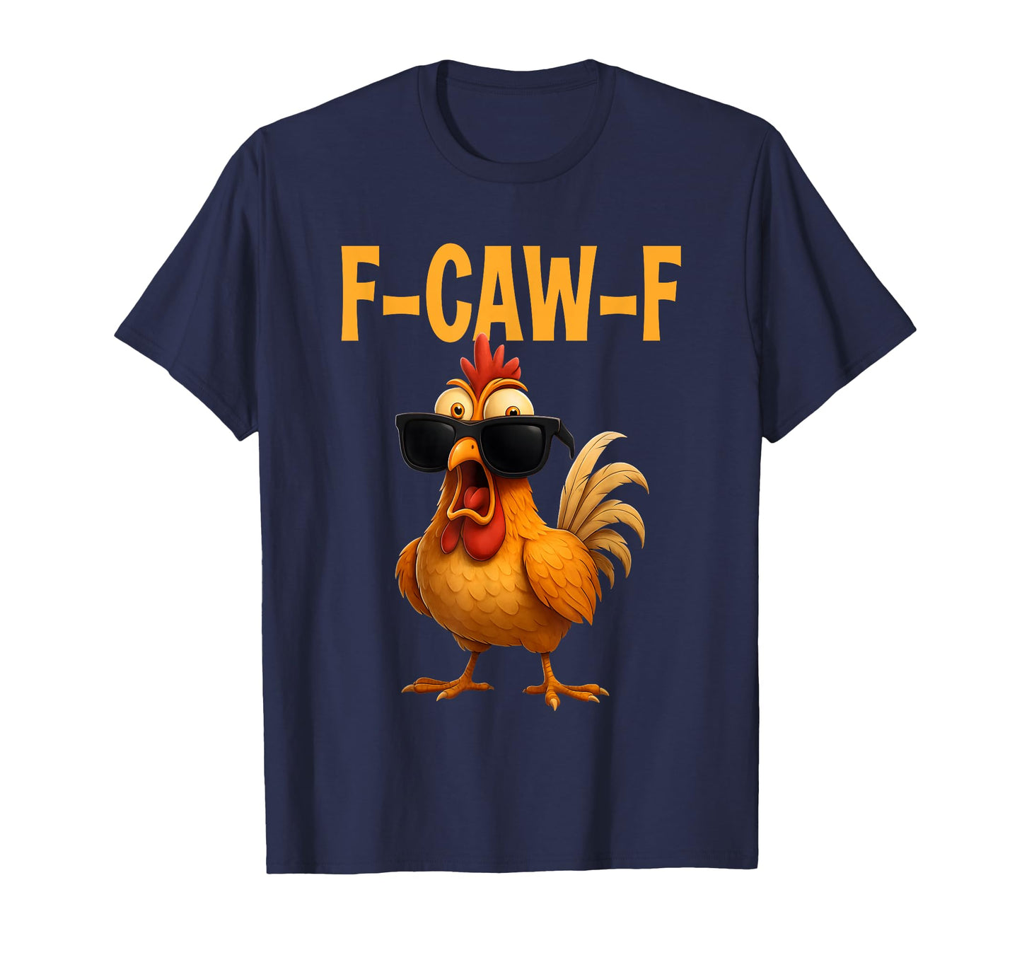 F Caw F Funny Chicken FCAWF Rooster Quote Meme F Cawf Humor T-Shirt