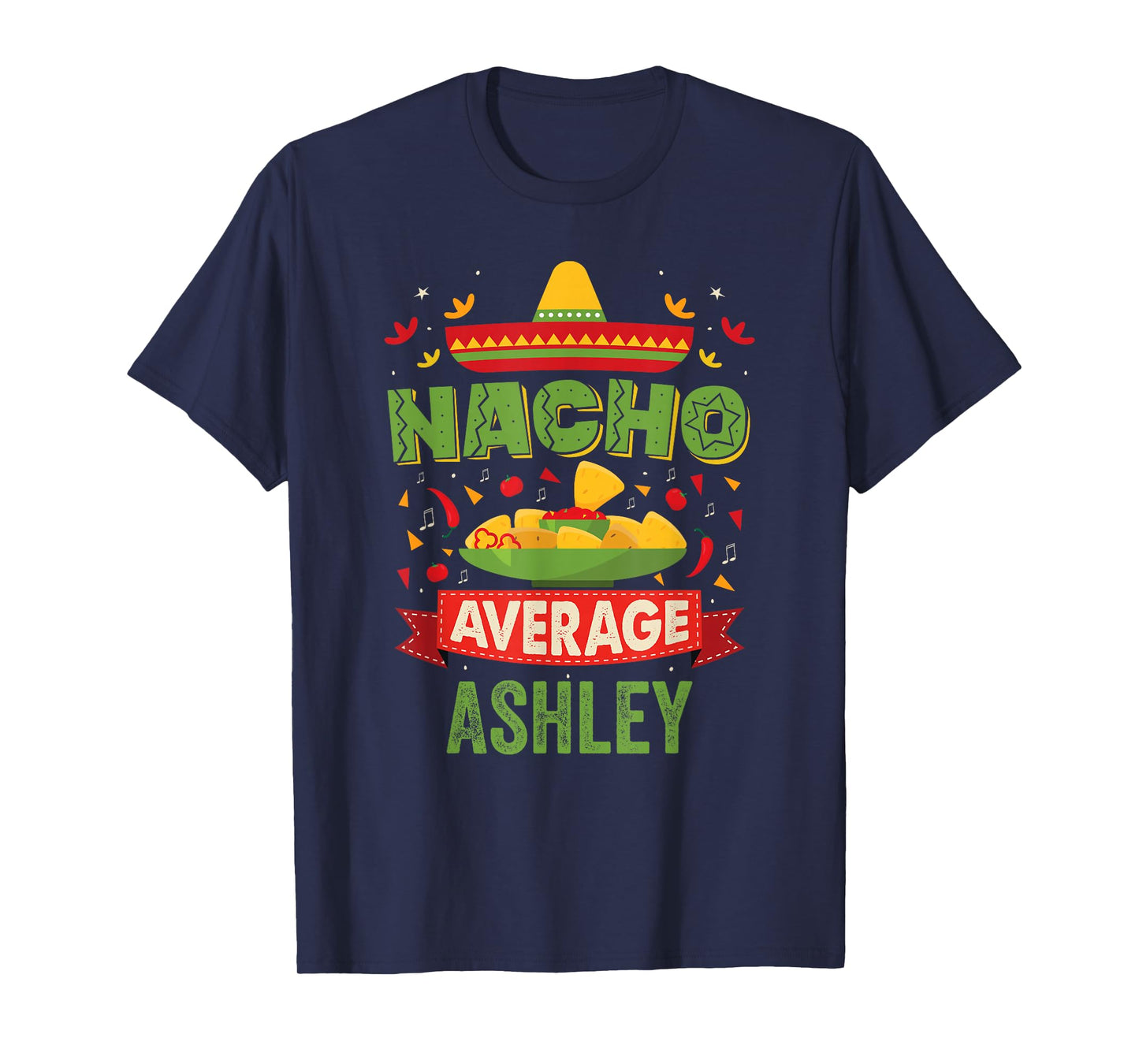 Nacho Average Ashley Funny Personalized Name Birthday T-Shirt