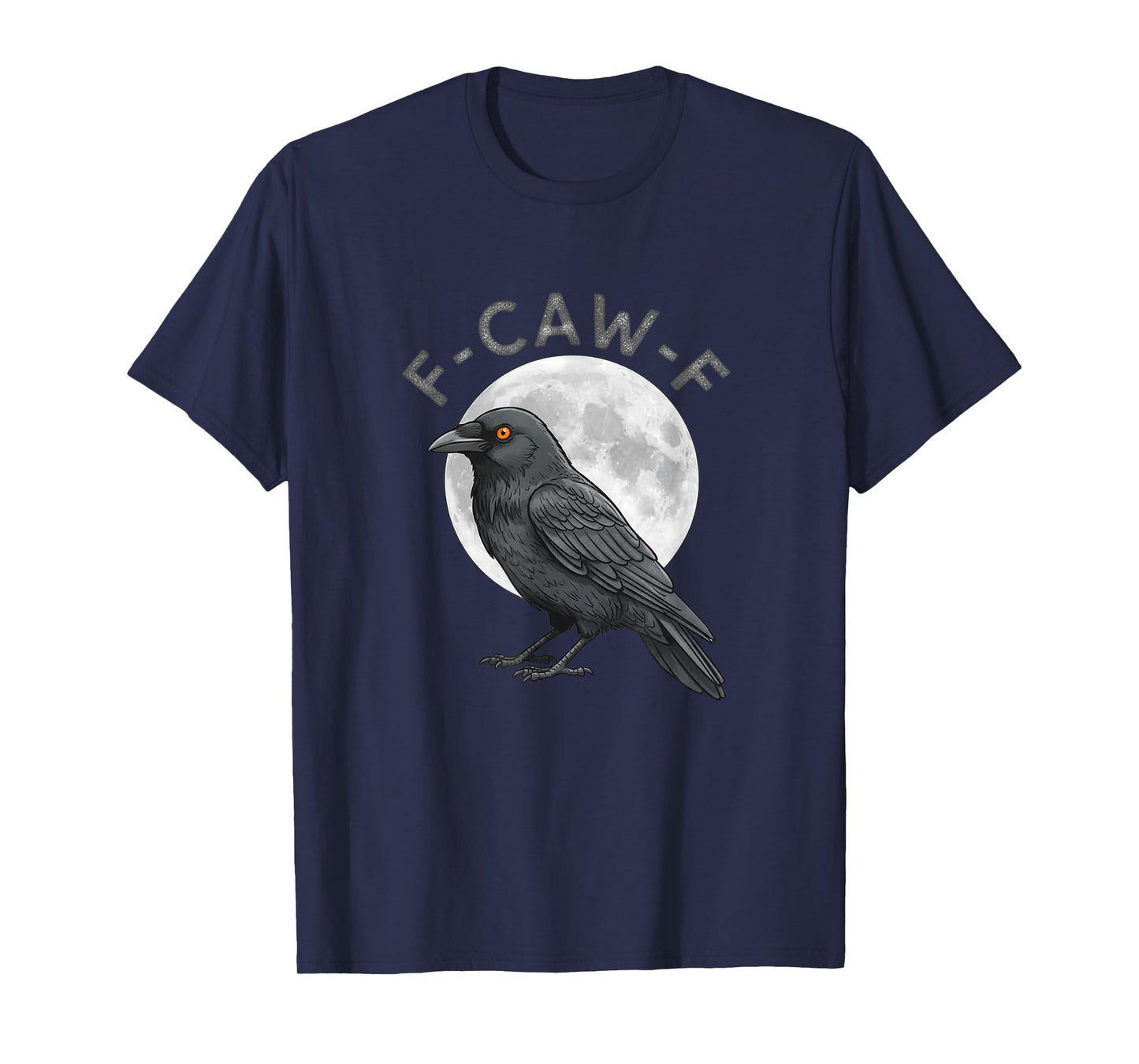 Funny F CAW F Crow FCAWF T-Shirt