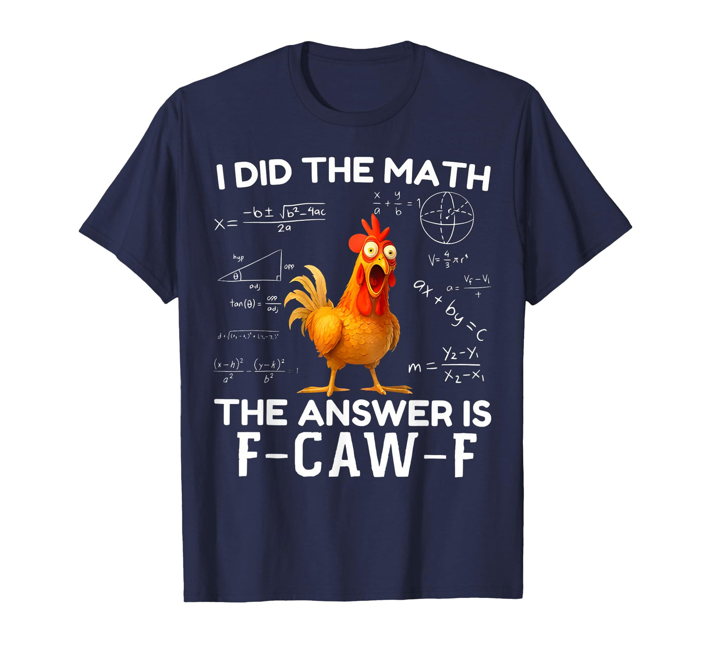 I Did The Math The Answer is F-Caw-F Funny Chicken Rooster T-Shirt