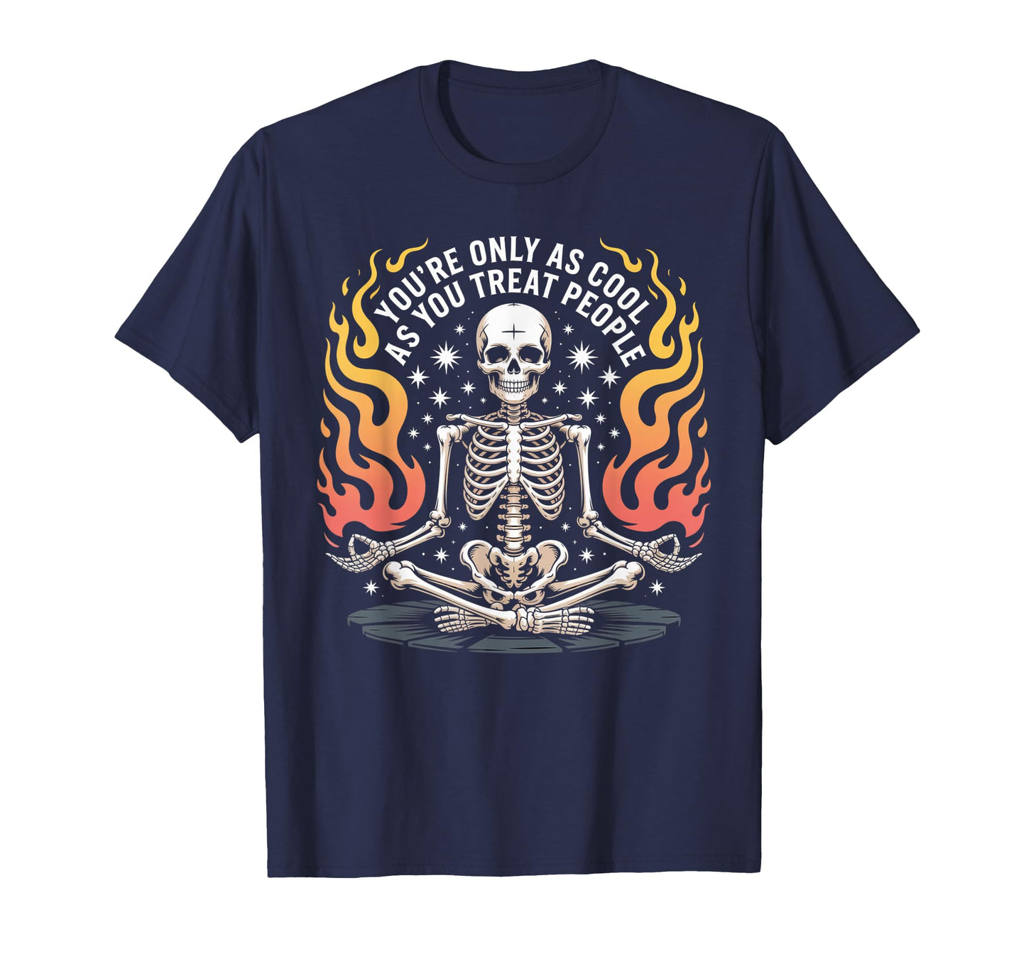 You're Only as Cool as You Treat People Positively Skeleton T-Shirt