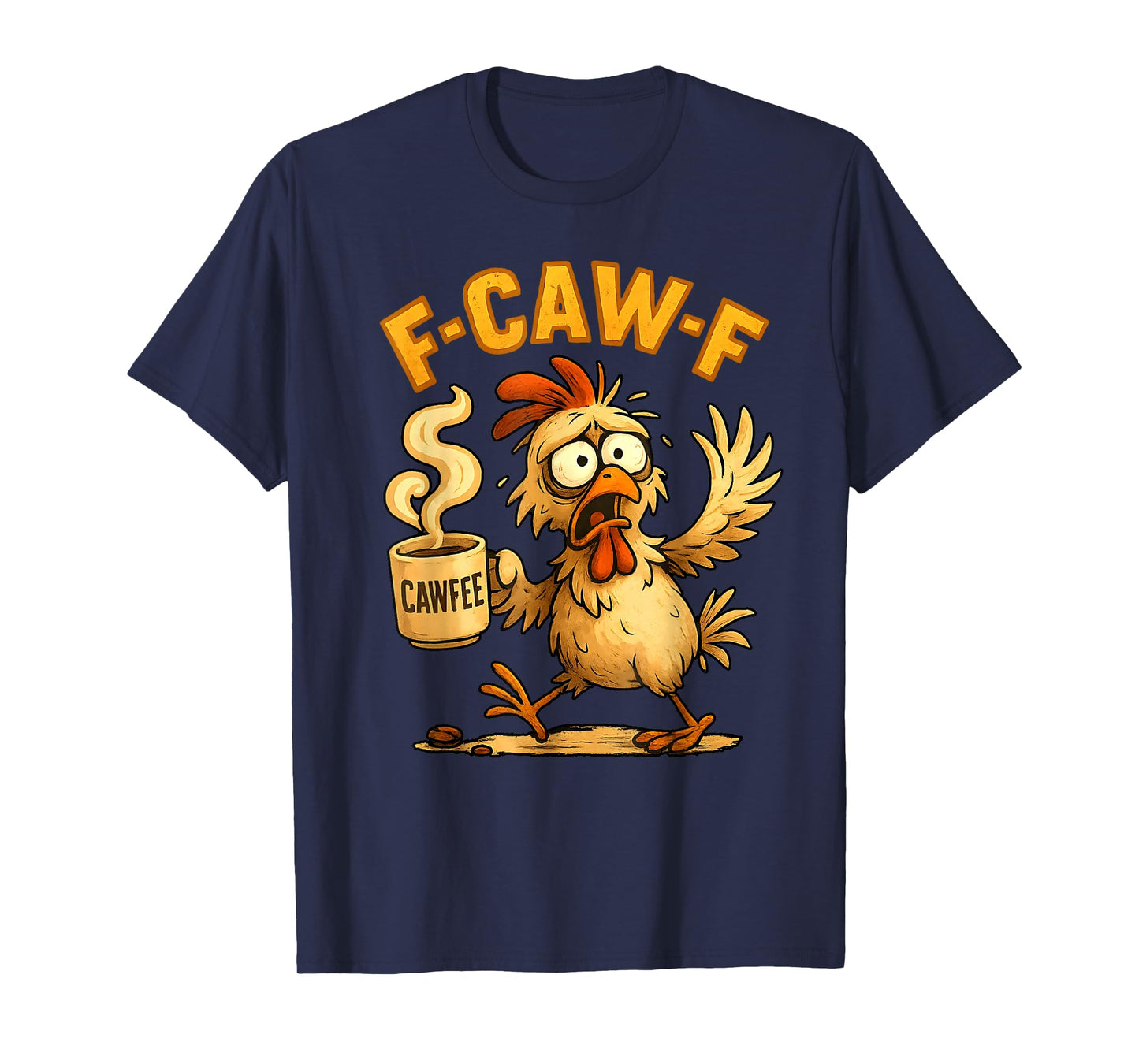 Funny Chicken F-Caw-F Chicken FCAWF Cawfee Coffee Lovers T-Shirt