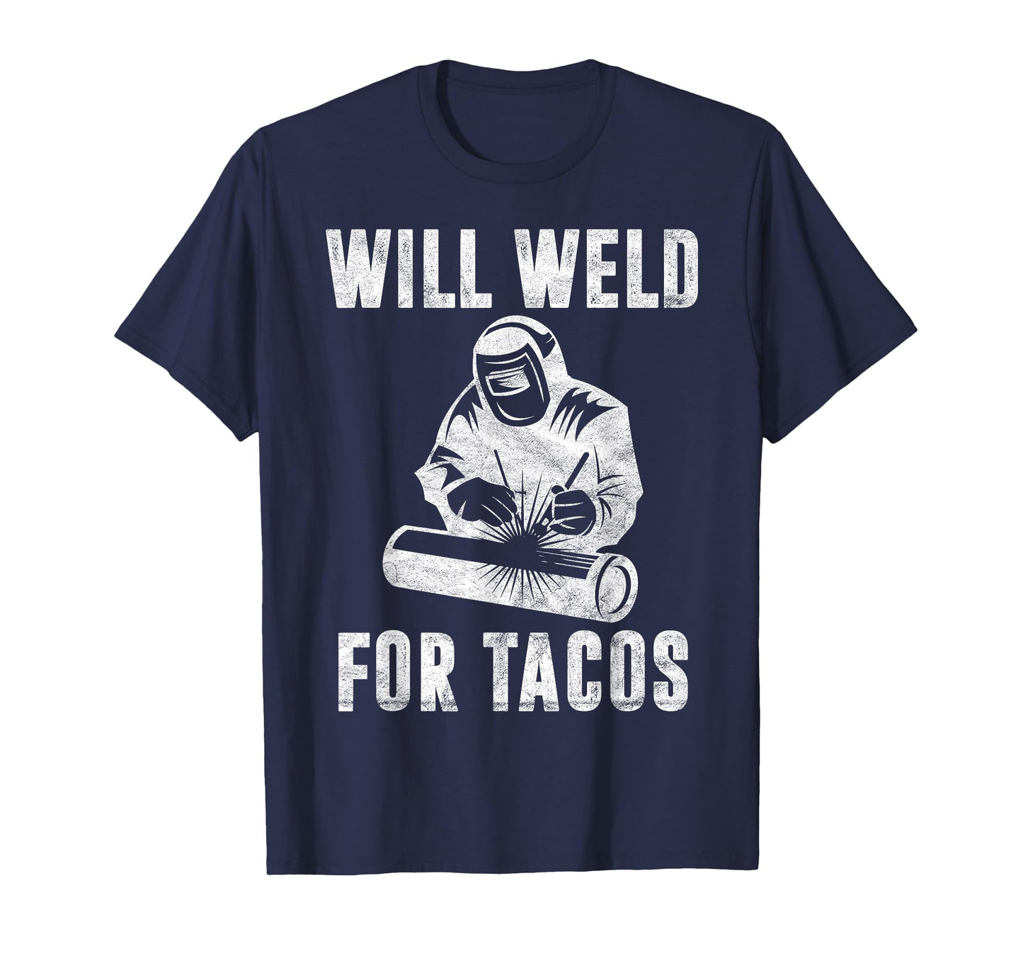 Will Weld for Tacos Welder Gift Funny Welding Costume Weld T-Shirt