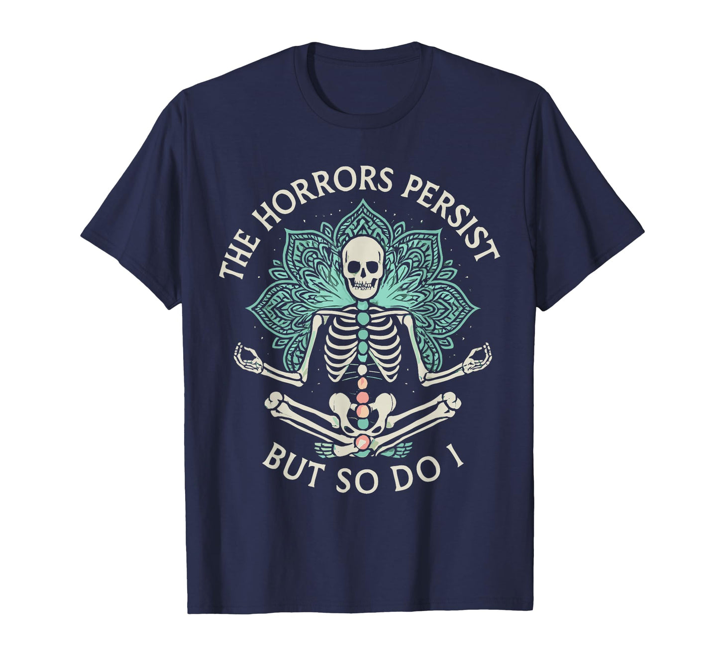 The Horrors Persist But So Do I Skeleton Yoga T-Shirt