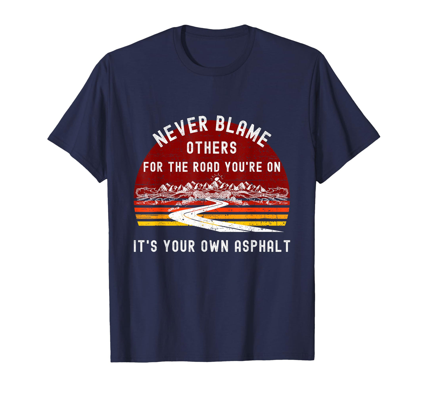 Never Blame Others It's Your Own Asphalt Retro Mountain Pun T-Shirt