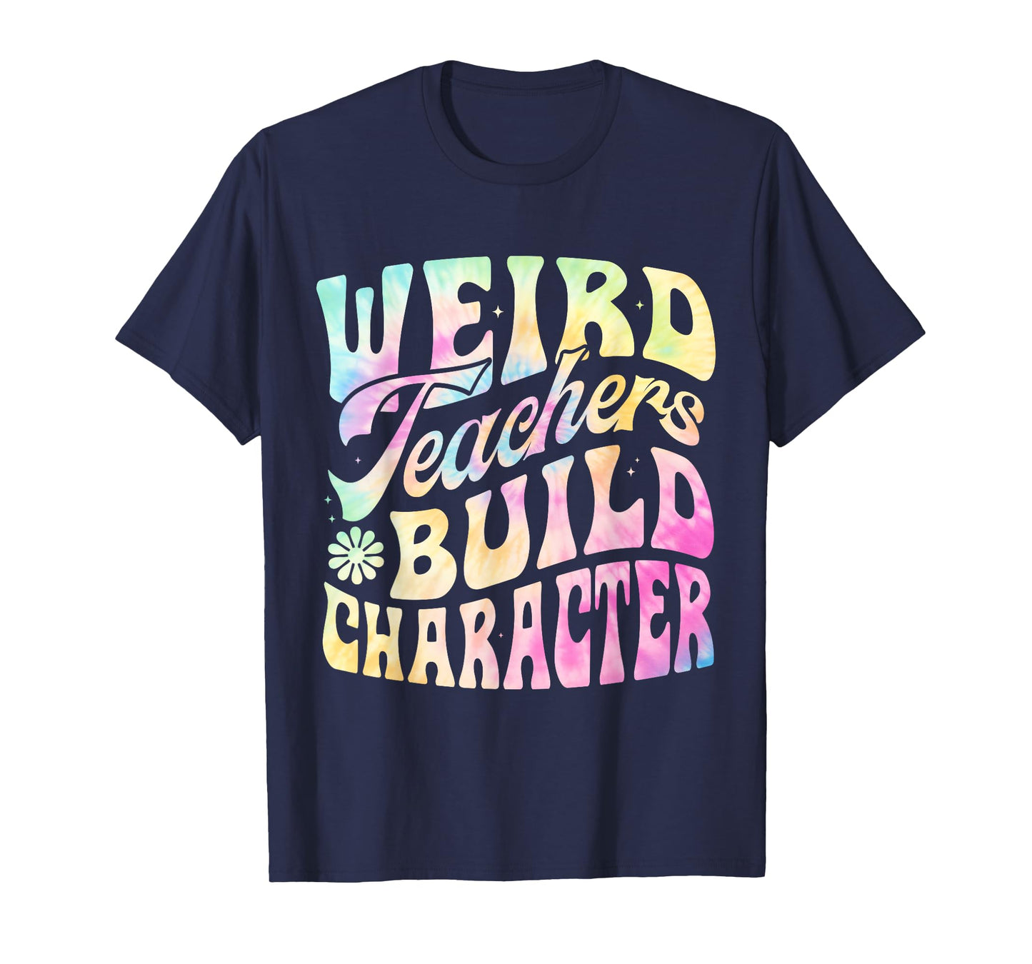 Vintage Funny Teacher Sayings Weird Teachers Build Character T-Shirt
