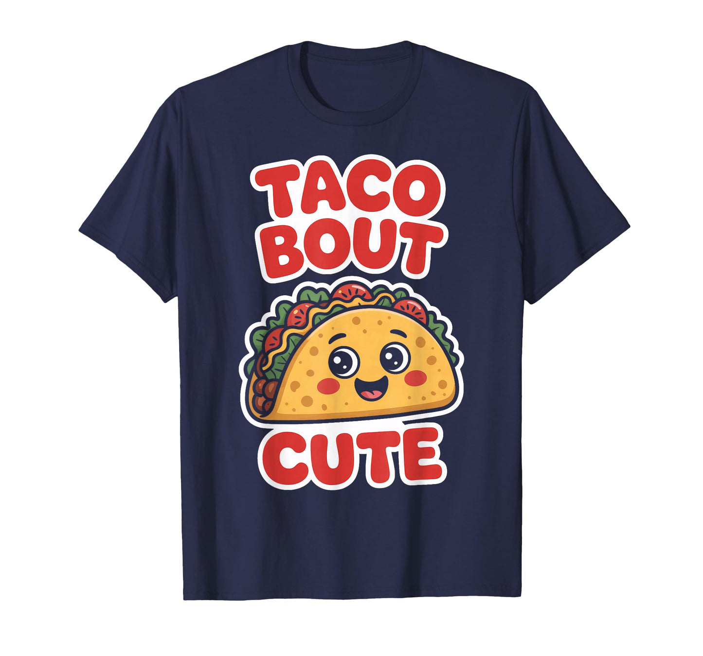 Taco Bout Cute Funny Taco Lovers Kawaii Food Humor T-Shirt