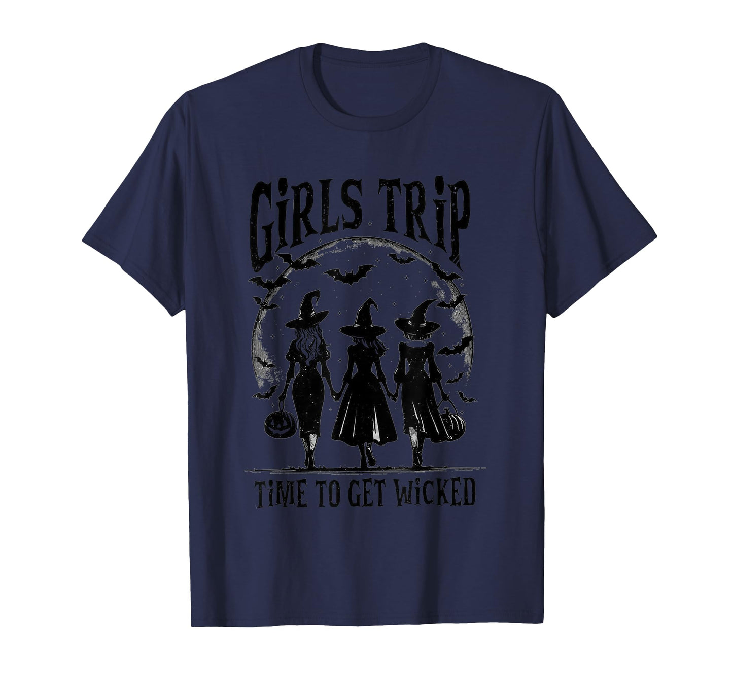 Girls Trip Time To Get Wicked - Witch Halloween T-Shirt
