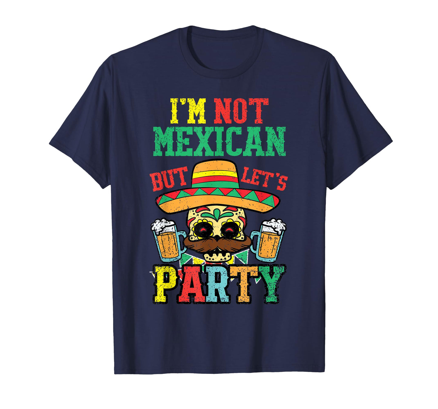 Im Not Mexican But Lets Party Cinco De Mayo Funny Fiesta T-Shirt