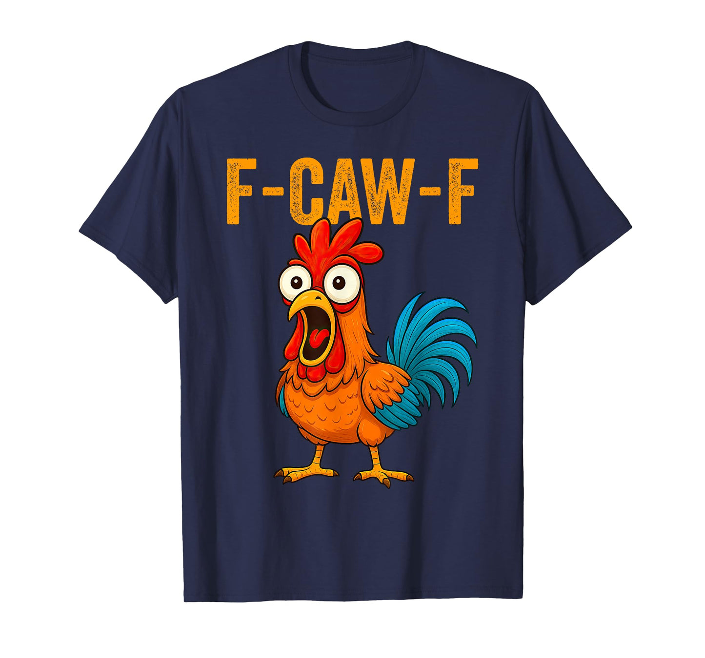 F-Caw-F Funny Chicken Humor F-Caw-F Quote Rooster Meme Men T-Shirt