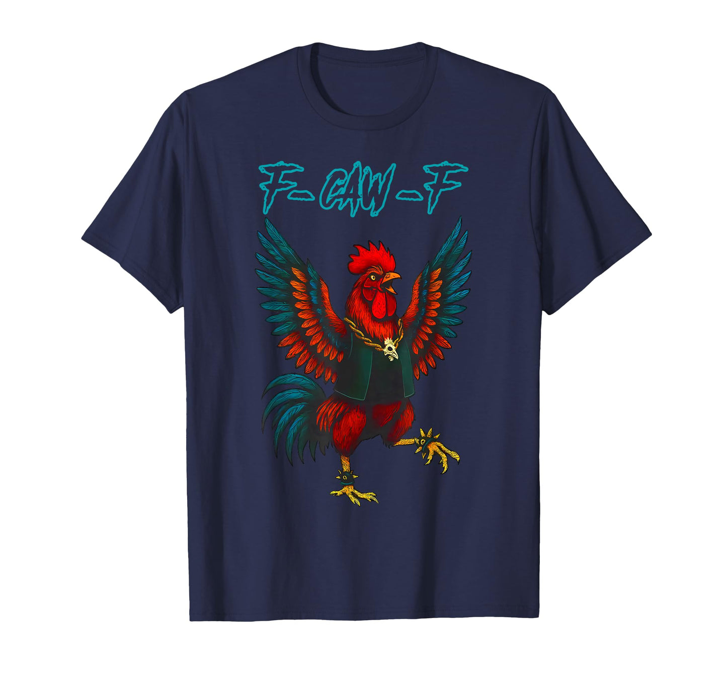 F-Caw-F Funny Chicken Humor Quote Rooster Meme T-Shirt