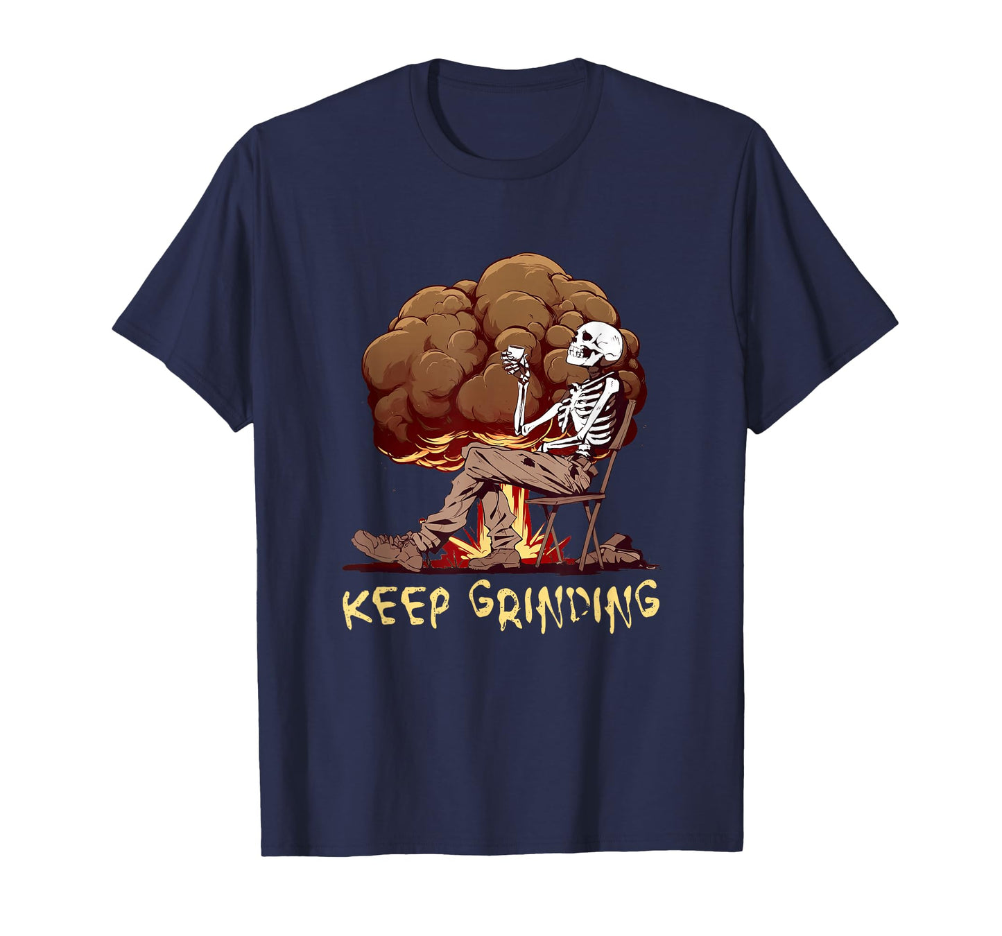 Keep Grinding Skeleton Nuclear War Coffee Snarky Sarcastic T-Shirt