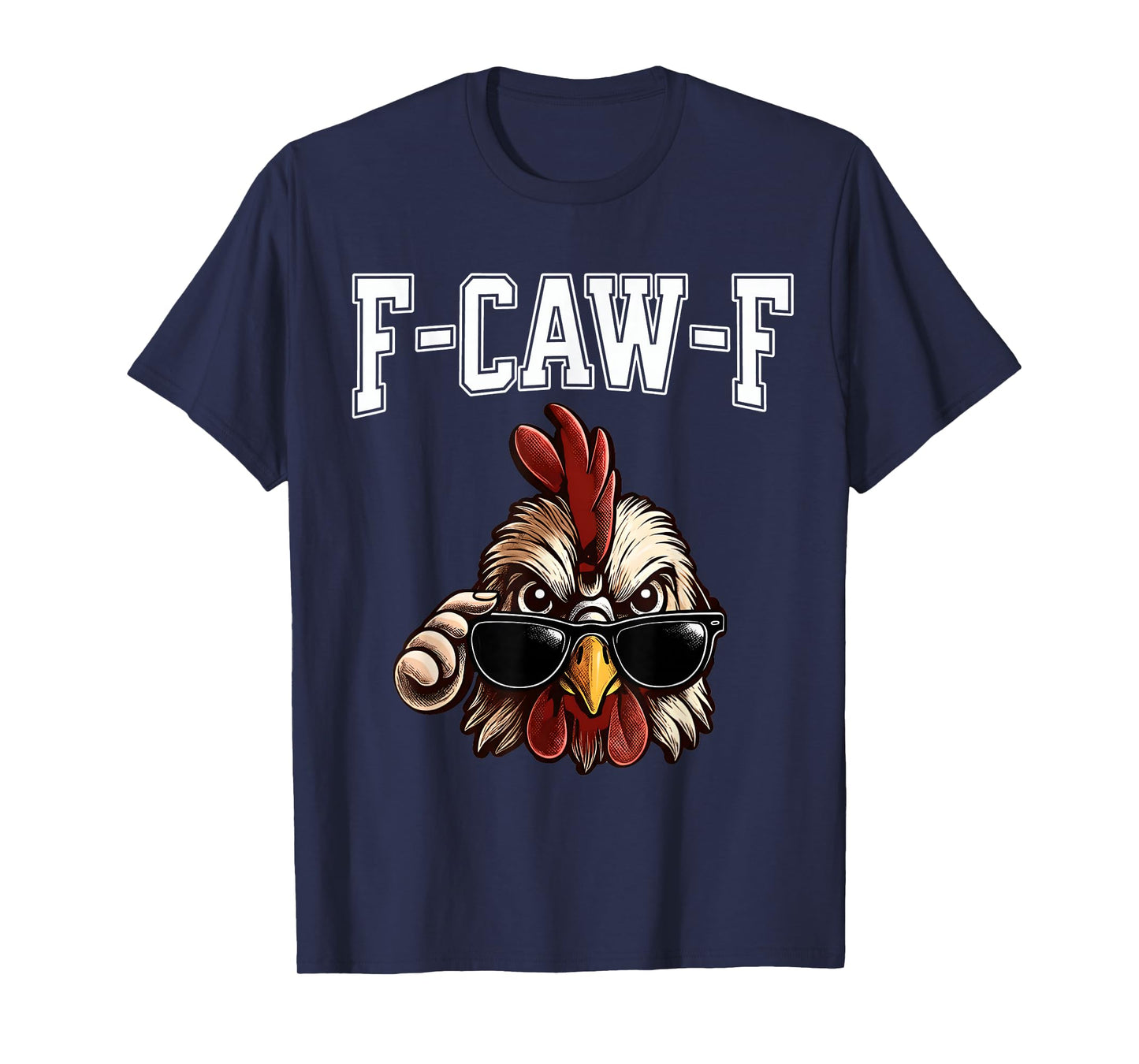 F-CAW-F Chicken Naughty Bird Lovers Meme Funny Sarcastic T-Shirt