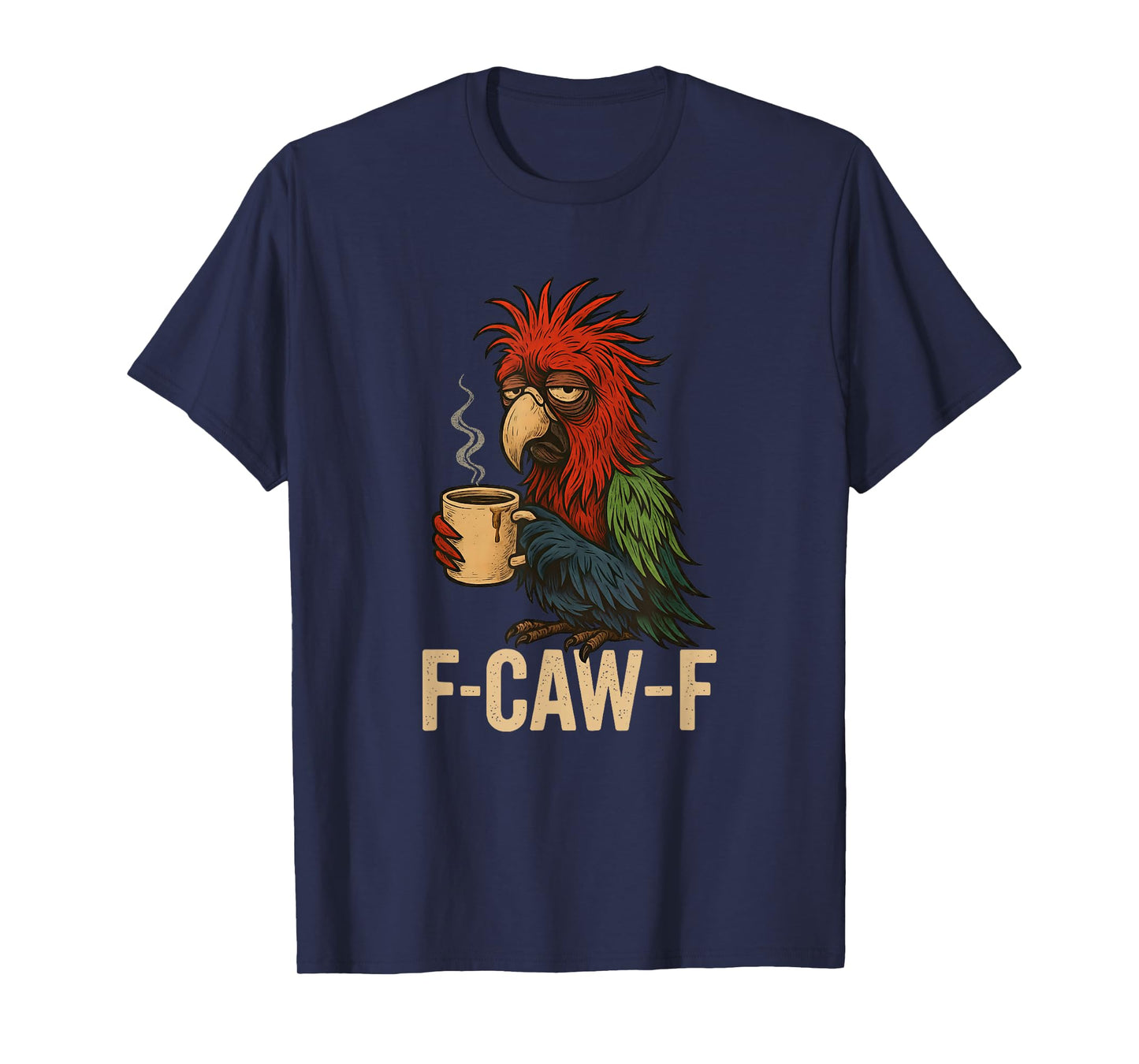 FCawF Macaw Parrot - Funny Tired Bird Drinking Coffee Meme T-Shirt