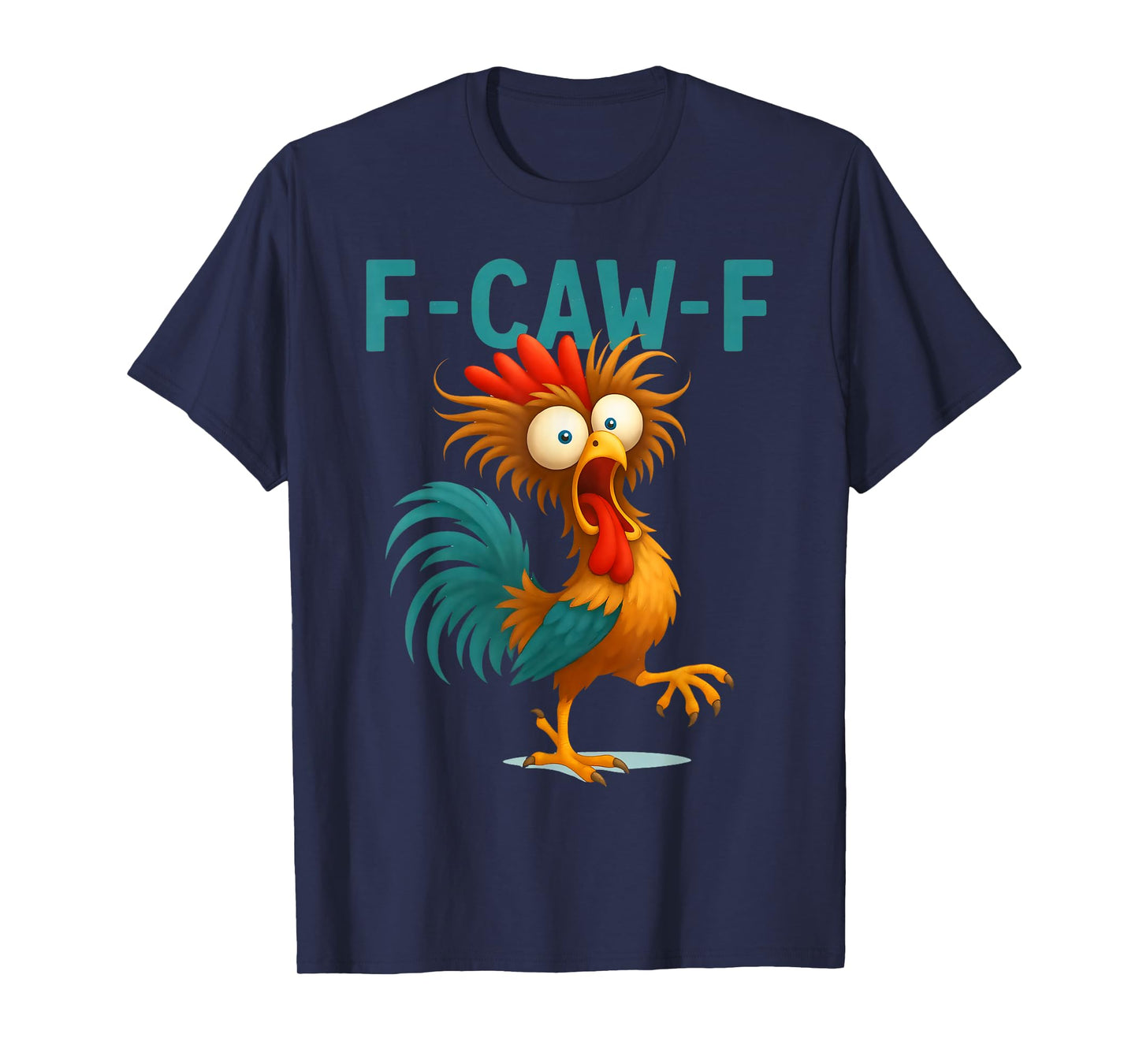 F-Caw-F Eagerlys Colorful Funny Rooster Meme Quote Chicken T-Shirt