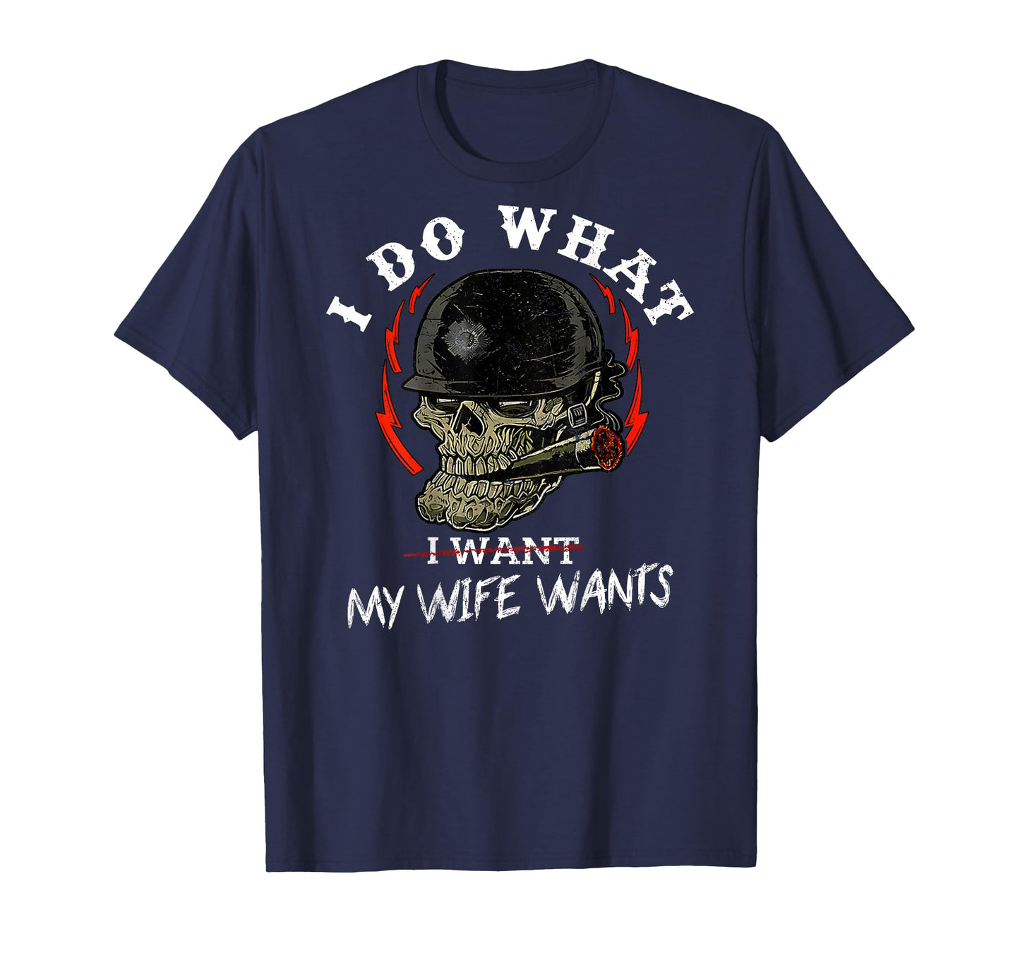 I Do What My Wife's Want Skull Husband Military (ON Back) T-Shirt