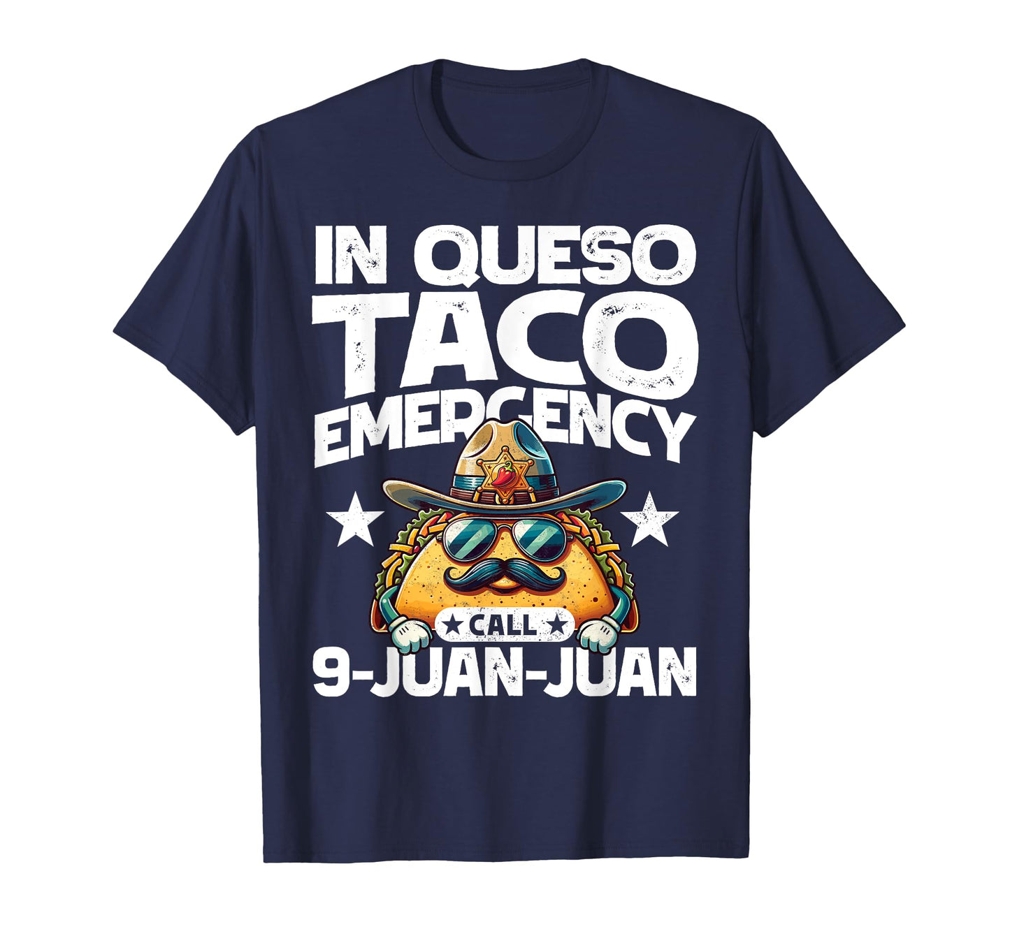 In Queso Taco Emergency Call 9 Juan Juan! Fun Cinco de Mayo T-Shirt