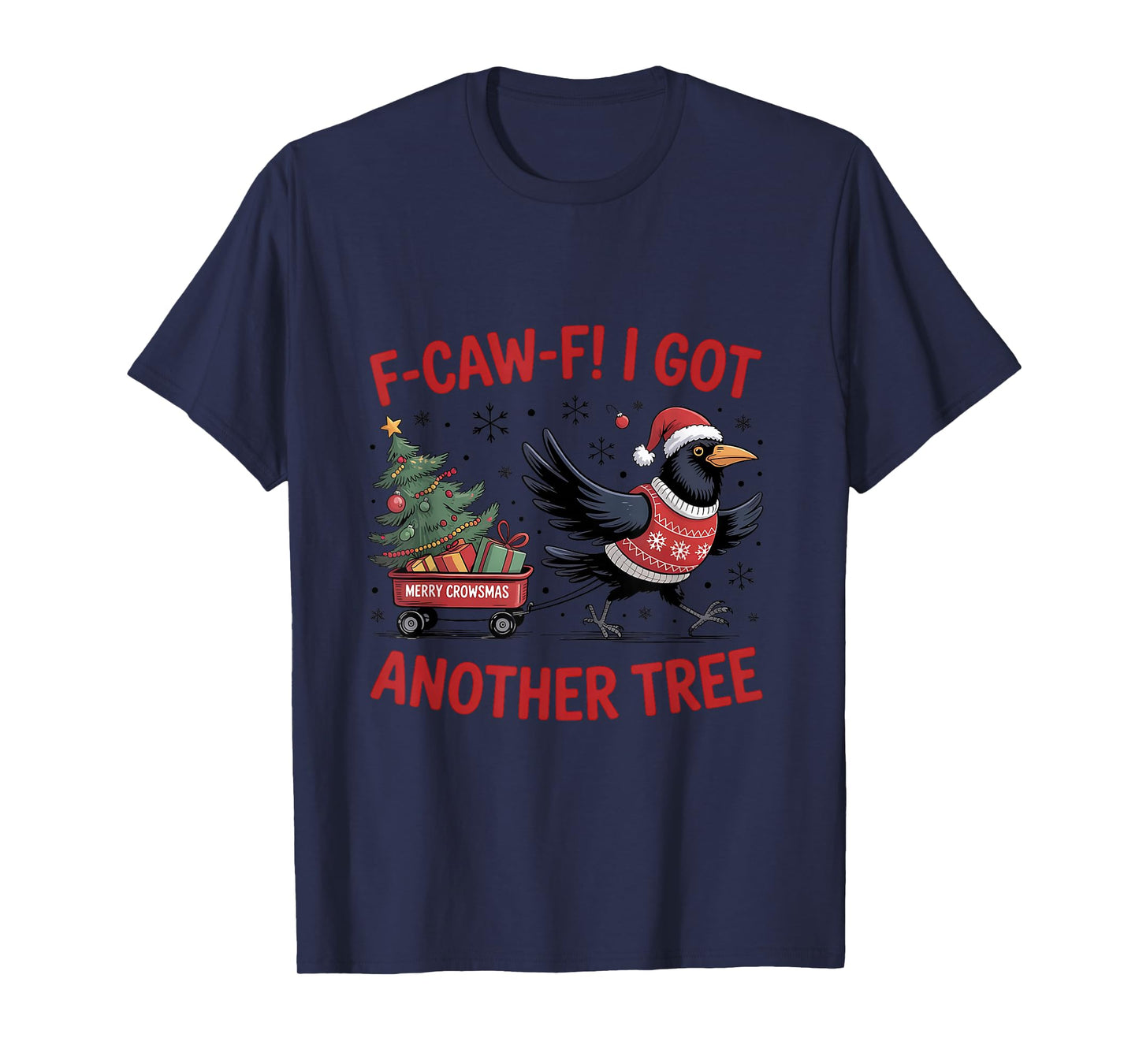 Quote Rooster F-Caw-F I got Another Tree Chicken Christmas T-Shirt