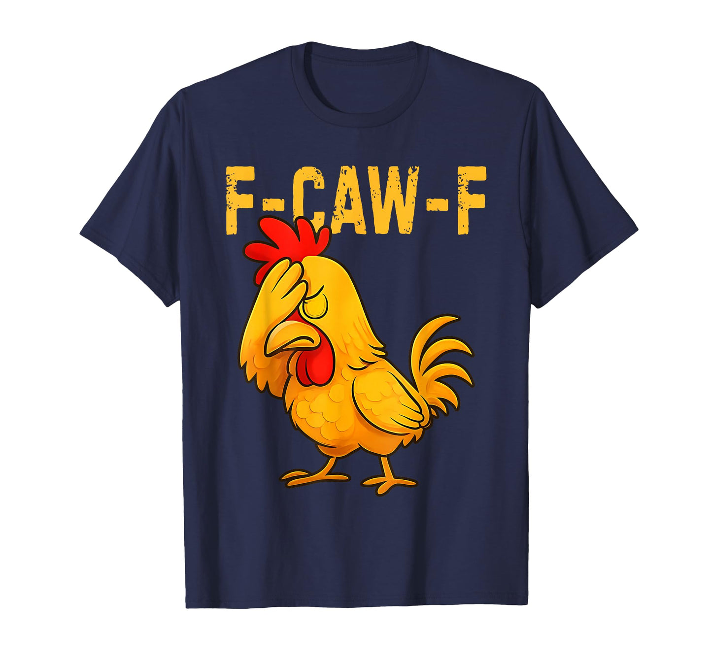 Funny Quote Rooster Meme F-Caw-F Chicken FCAWF Chicken T-Shirt