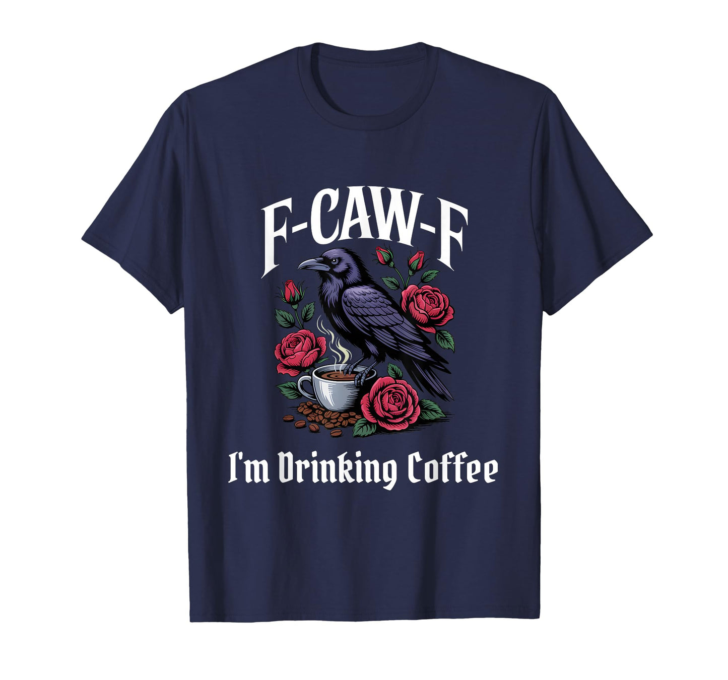 Funny F-Caw-F Drinking Coffee Gothic T-Shirt