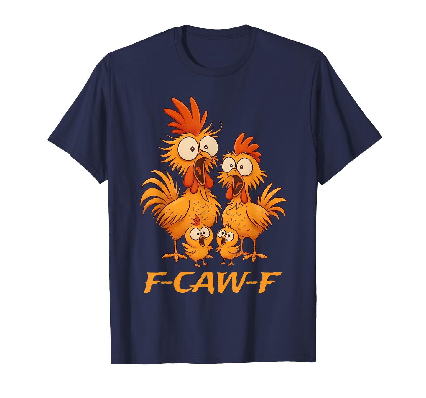 Funny F-Caw-F Rooster Chicken Family Graphic for Man Woman T-Shirt