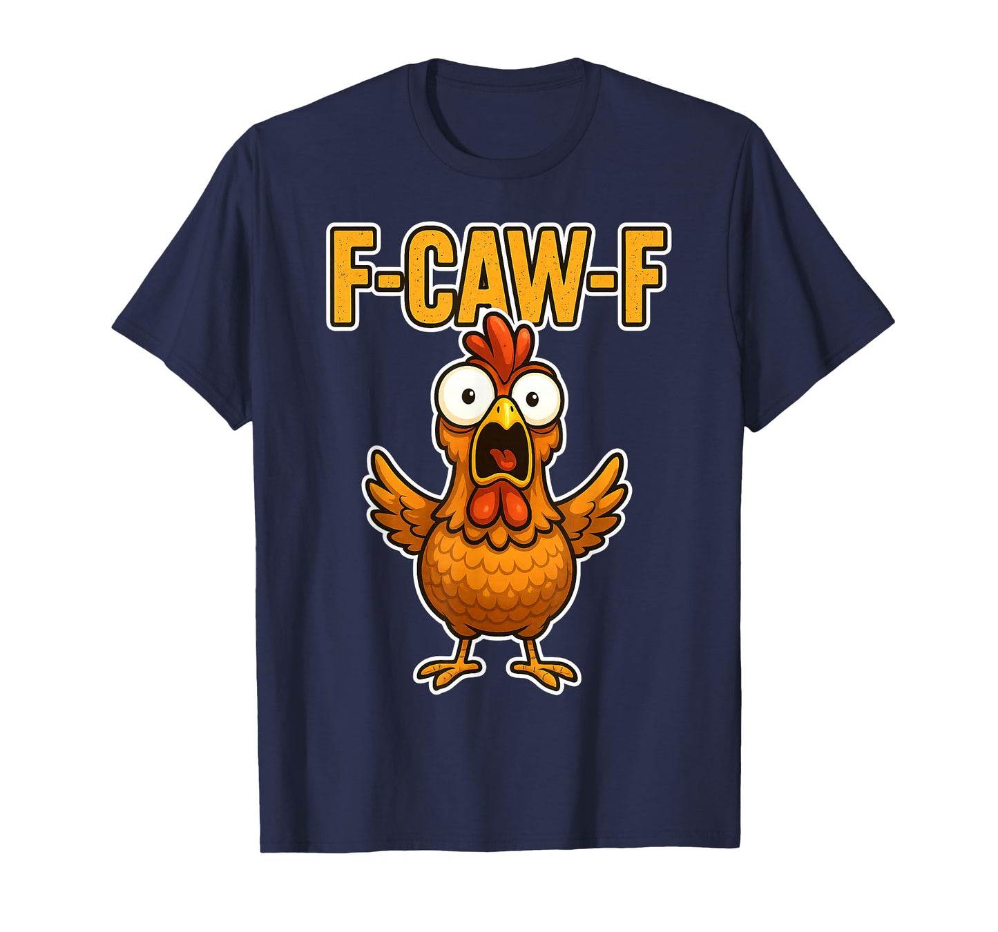 F-CAW-F Funny Chicken FCAWF Sarcasm Irony Humour F CAW F T-Shirt