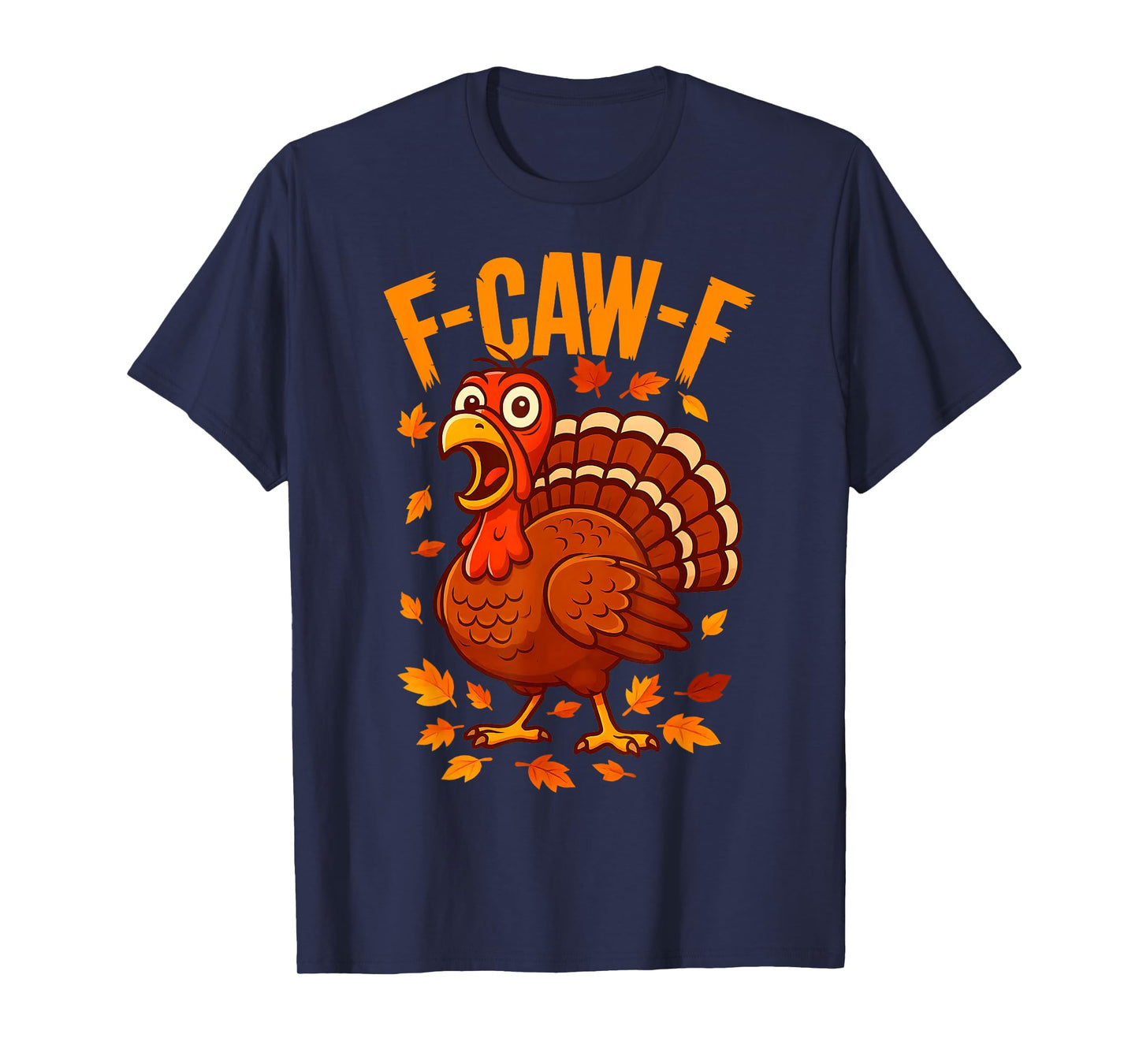 F-Caw-F Funny Turkey Thanksgiving Humor Quote Turkey Meme T-Shirt