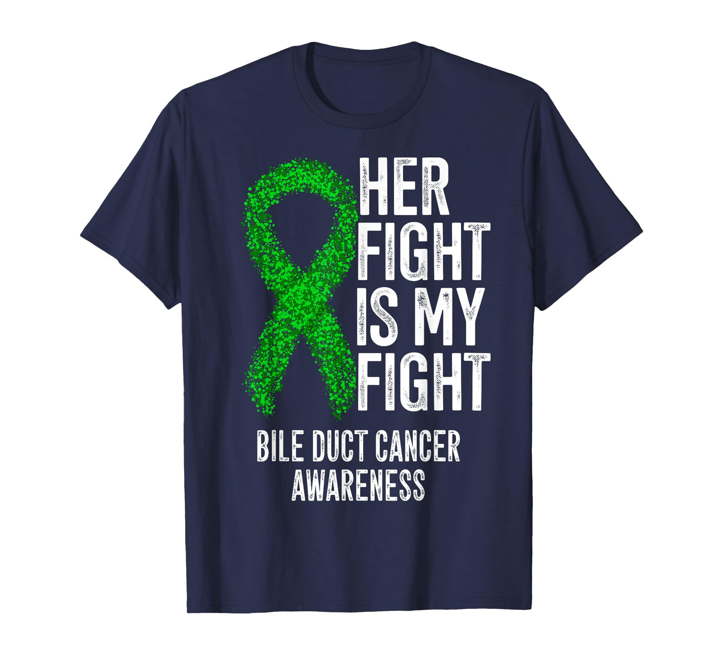 Cholangiocarcinoma Her Fight Is My Fight Bile Duct Cancer T-Shirt
