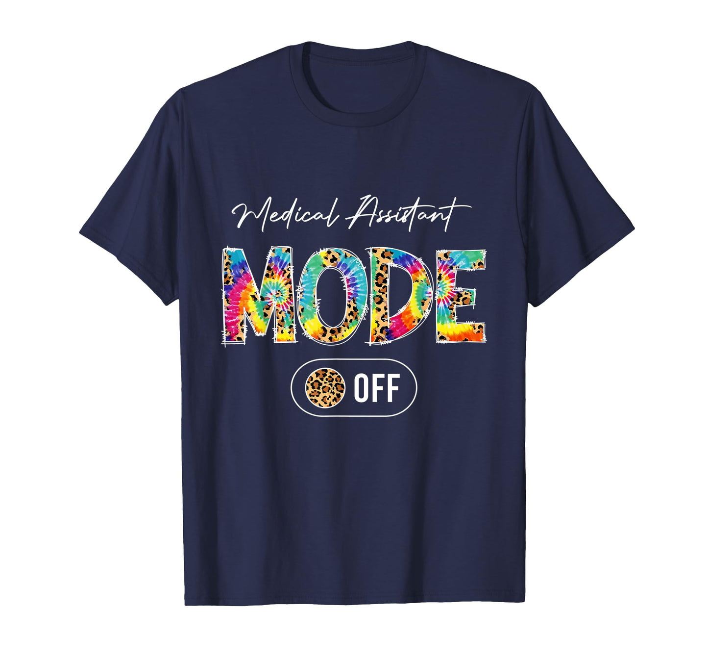 Tie Dye Leopard Medical Assistant Mode Off Summer Vibes T-Shirt