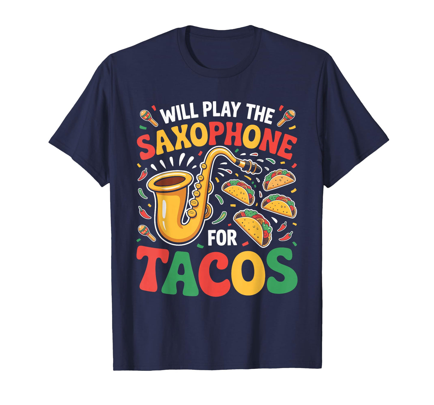 Will Play The Saxophone for Tacos Funny Saxophone T-Shirt