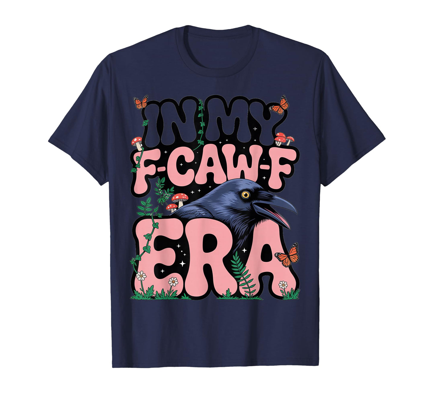 in My F-CAW-F Era Crow Butterflies T-Shirt