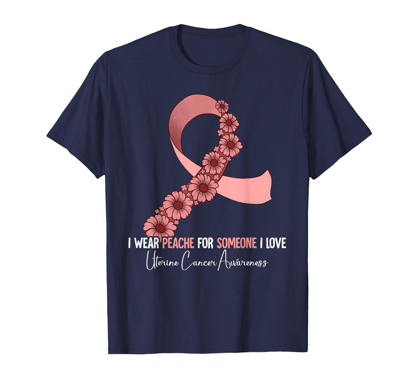 I Wear Peach For Uterine Cancer Awareness T-Shirt