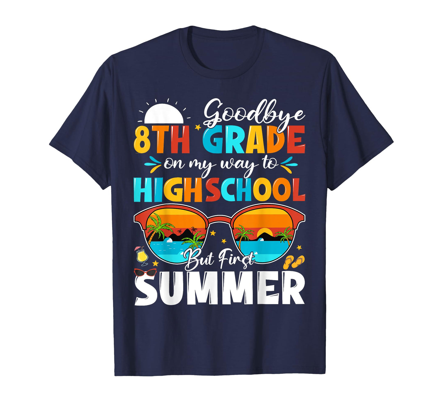 Goodbye 8th Grade Graduation To Highschool Hello Summer T-Shirt