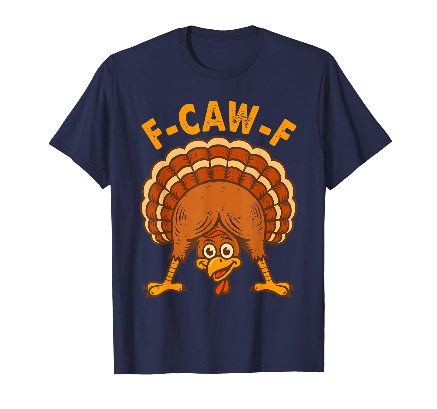 F-Caw-F Turkey Thanksgiving Turkey Men Women T-Shirt