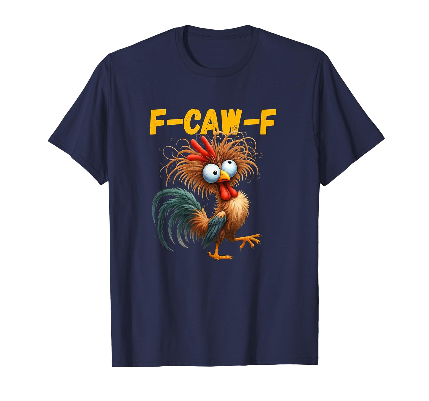 F-Caw-F Funny Chicken Humor F-Caw-F Quote Rooster Meme T-Shirt