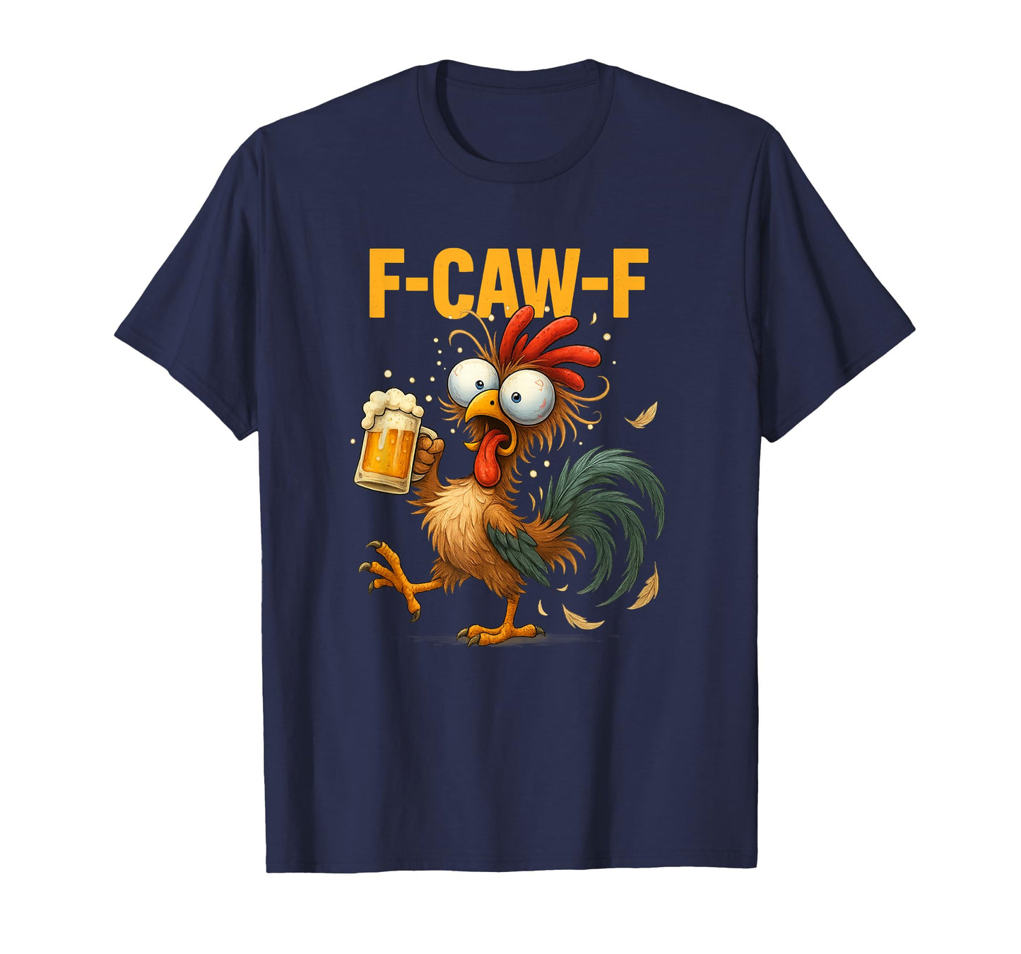 Funny F-Caw-F Chicken FCAWF Drunk Rooster Meme Drinking Beer T-Shirt