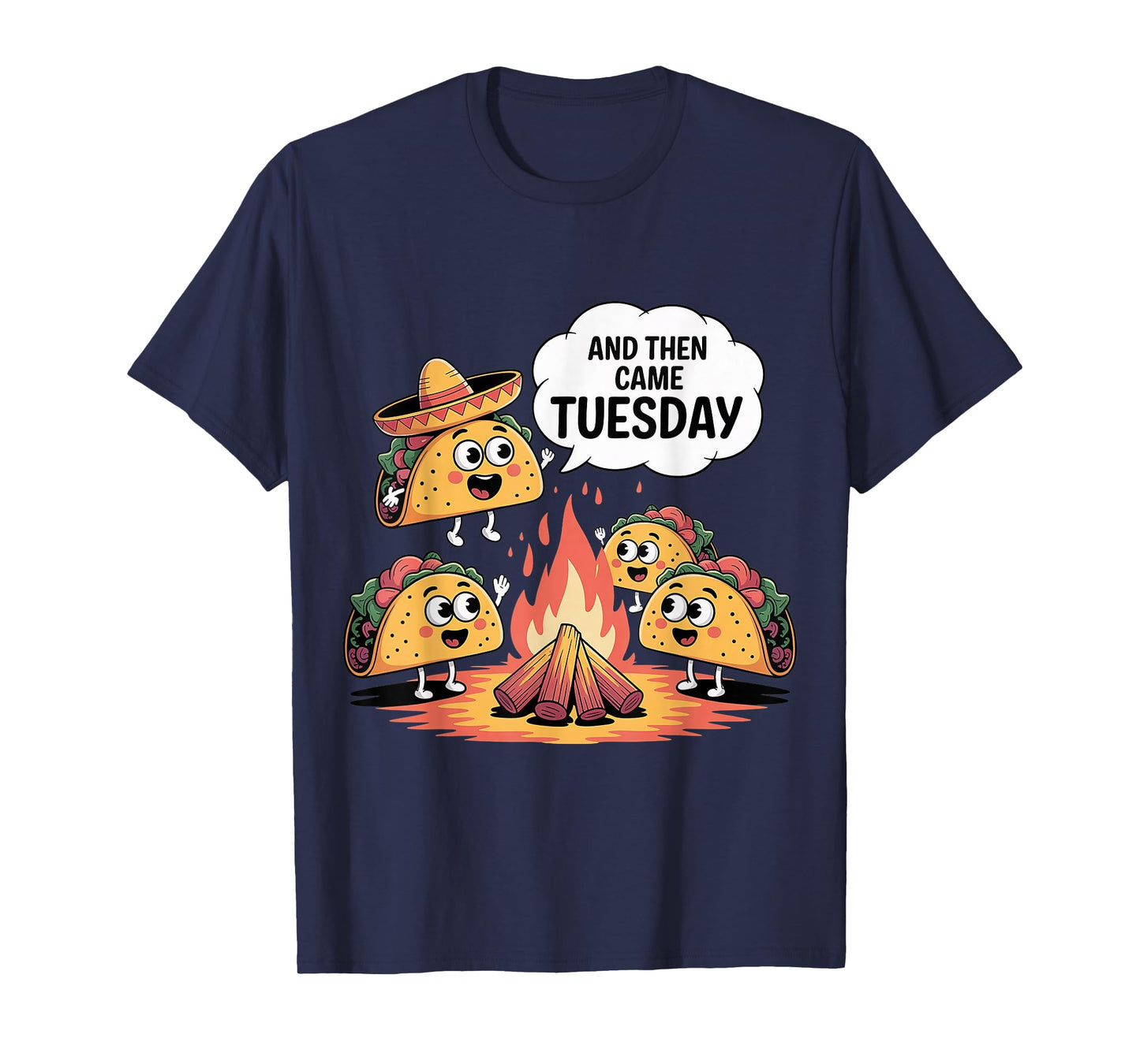 and Then Came Tuesday Taco Craving Food Jokes - T-Shirt