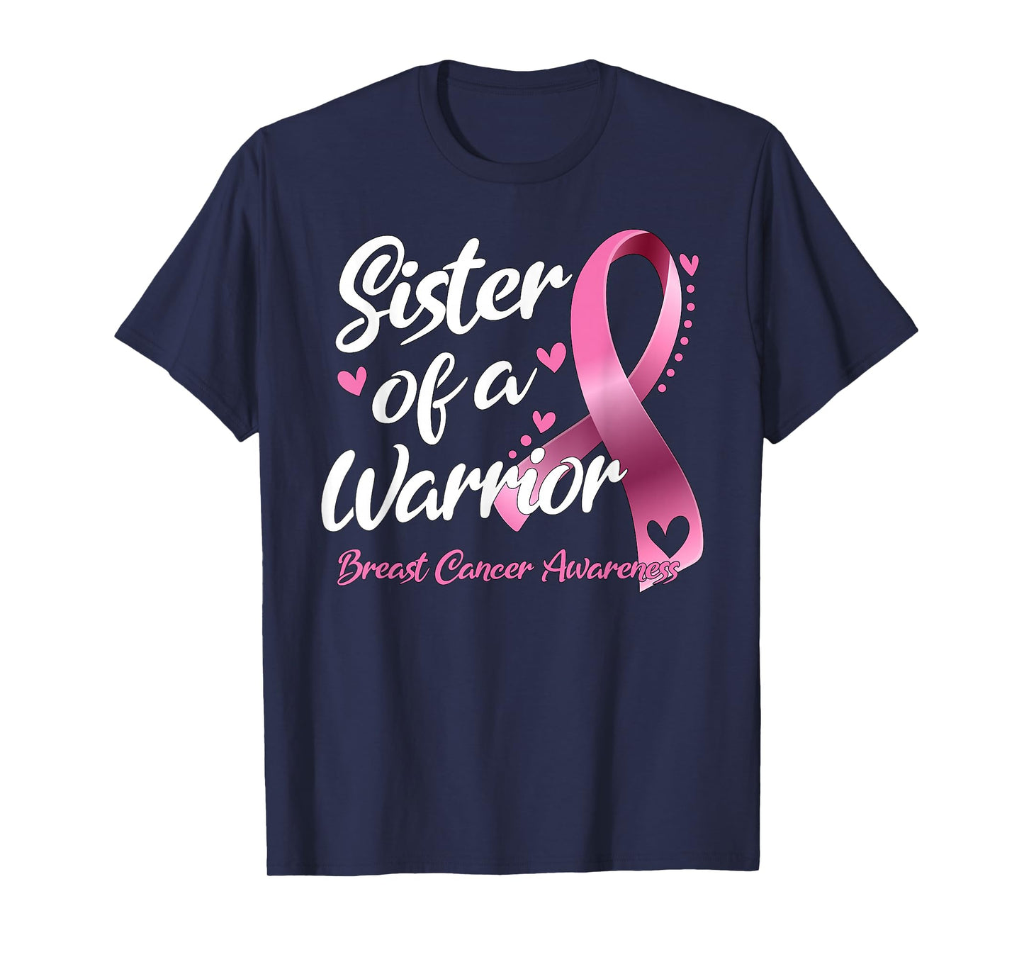 Womens Breast Cancer Fighter Awareness Sister Of A Warrior T-Shirt