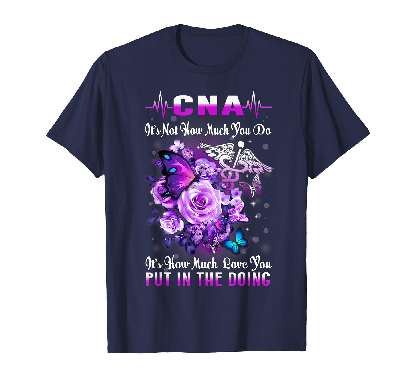 CNA Nurse Graduation Floral Butterfly How Much Love You Put T-Shirt