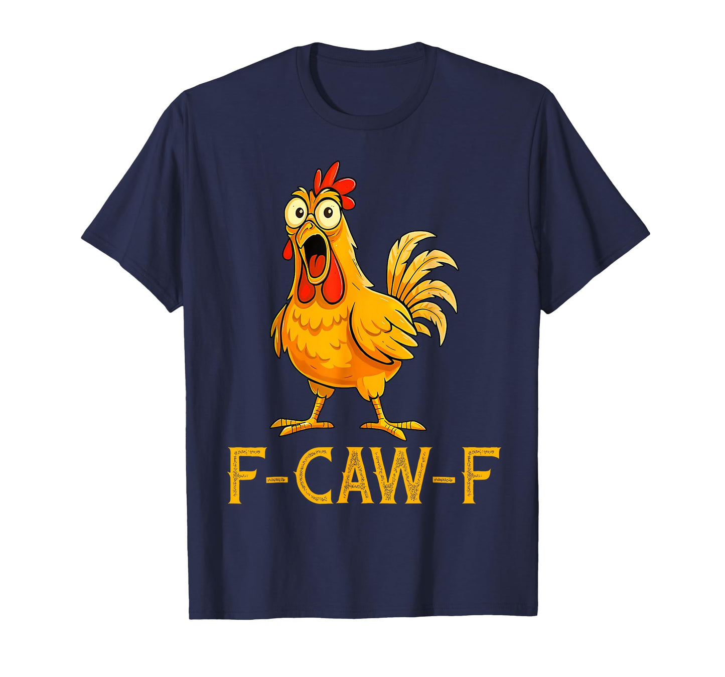 Funny F-Caw-F Chicken, FCAWF Chicken Men Women Tee T-Shirt