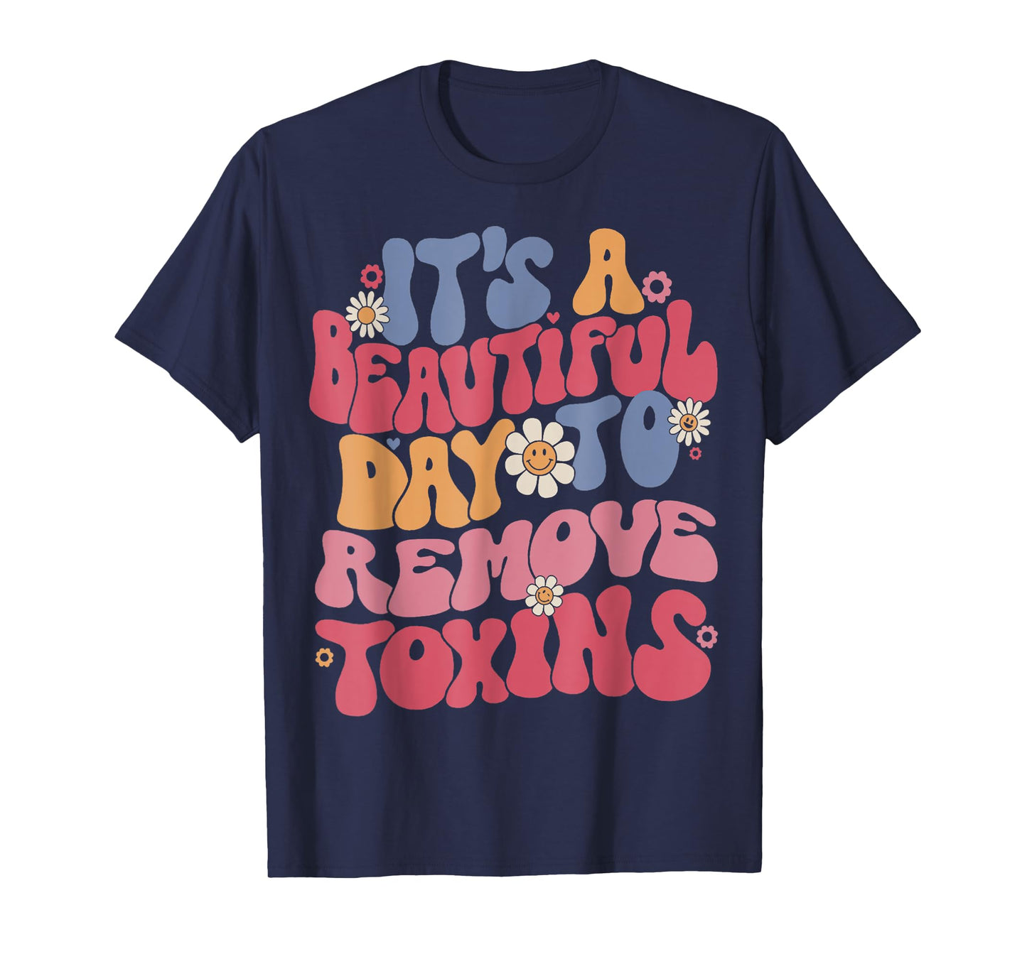 It's A Beautiful Day To Remove Toxins Dialysis Nurse T-Shirt