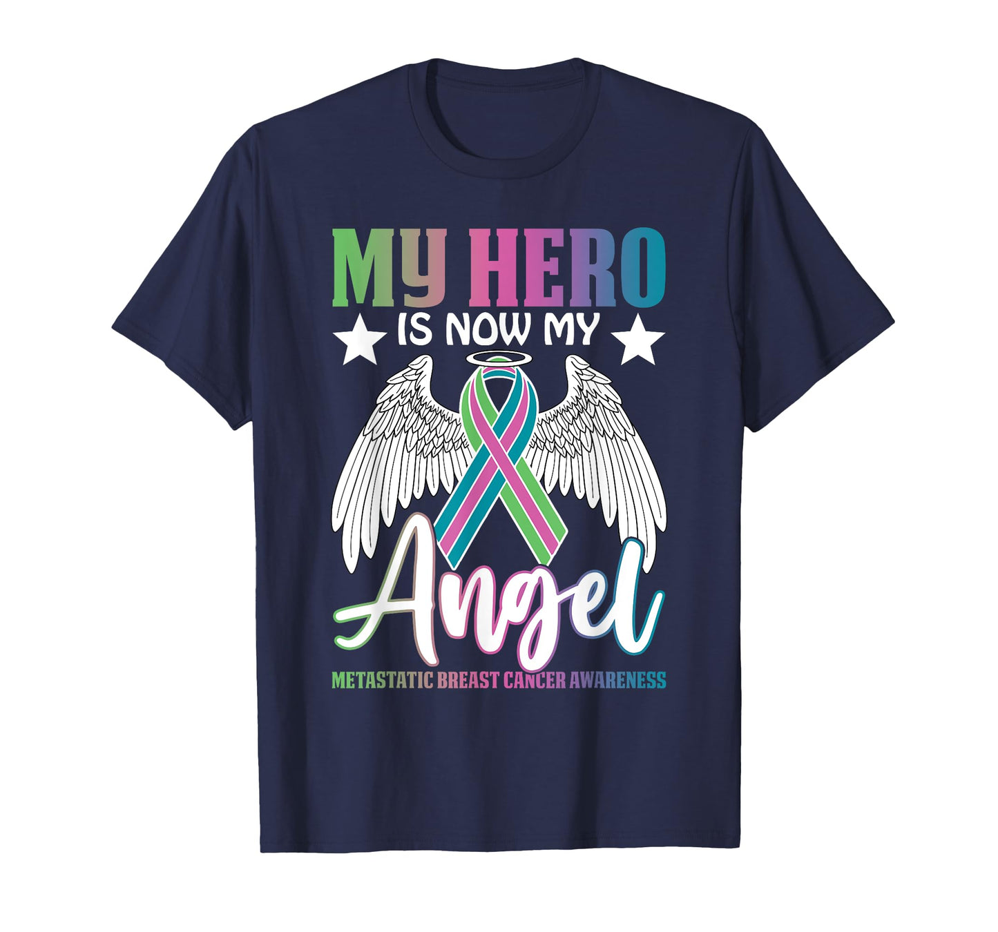 My Hero Is Now My Angel Metastatic Breast Cancer Awareness T-Shirt