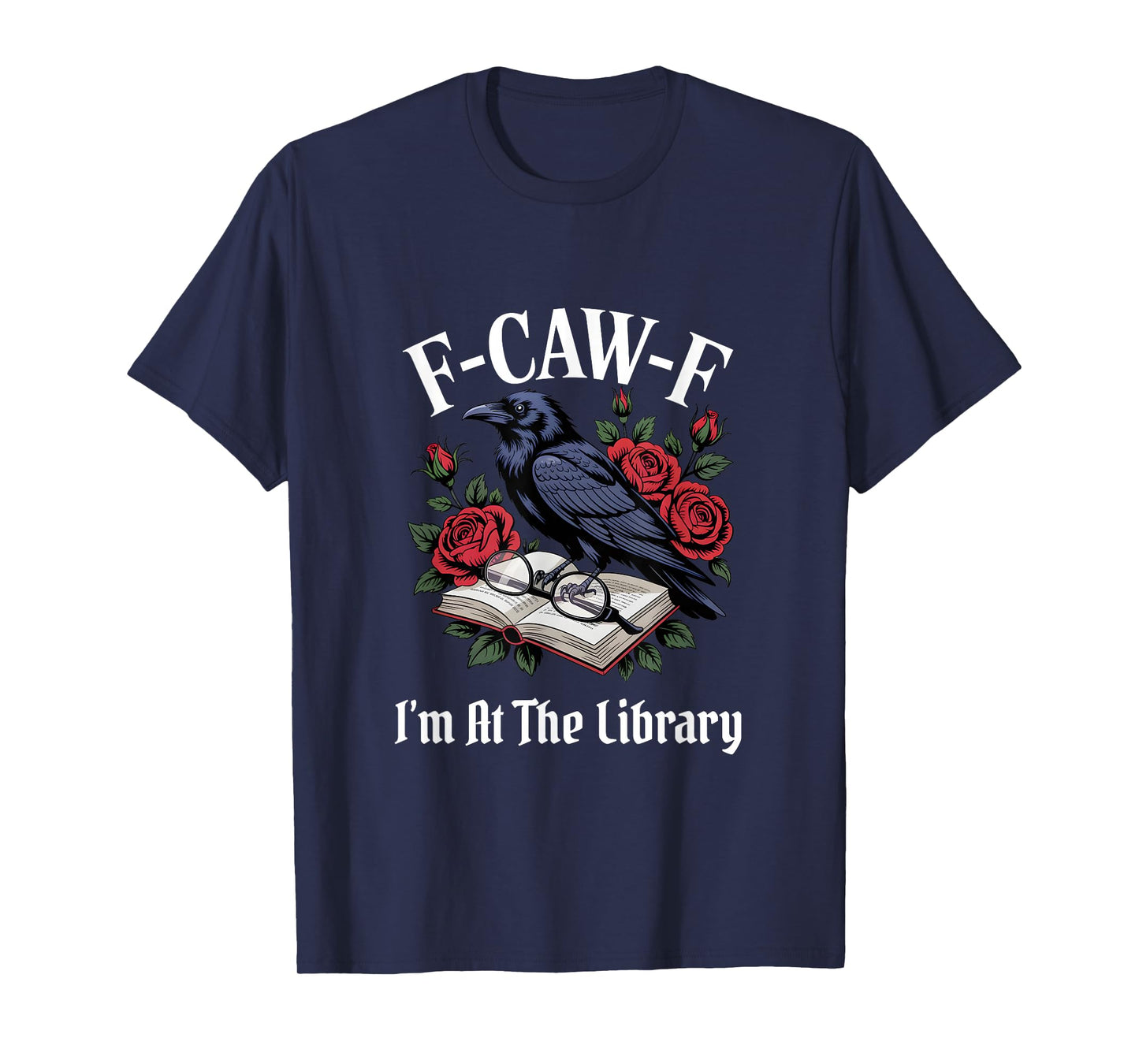 Funny F-Caw-F I'm at The Library Gothic T-Shirt
