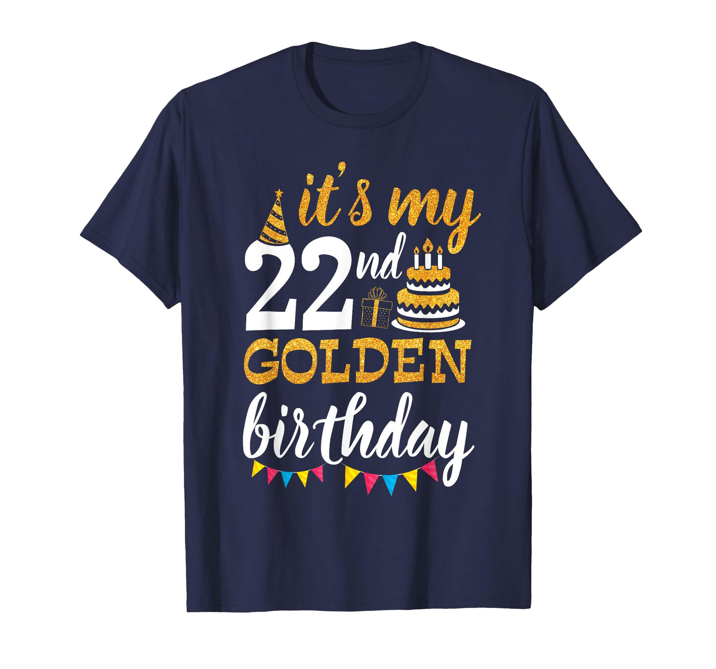 It's My 22nd Golden Birthday Happy Day 22 Years Old To Me T-Shirt