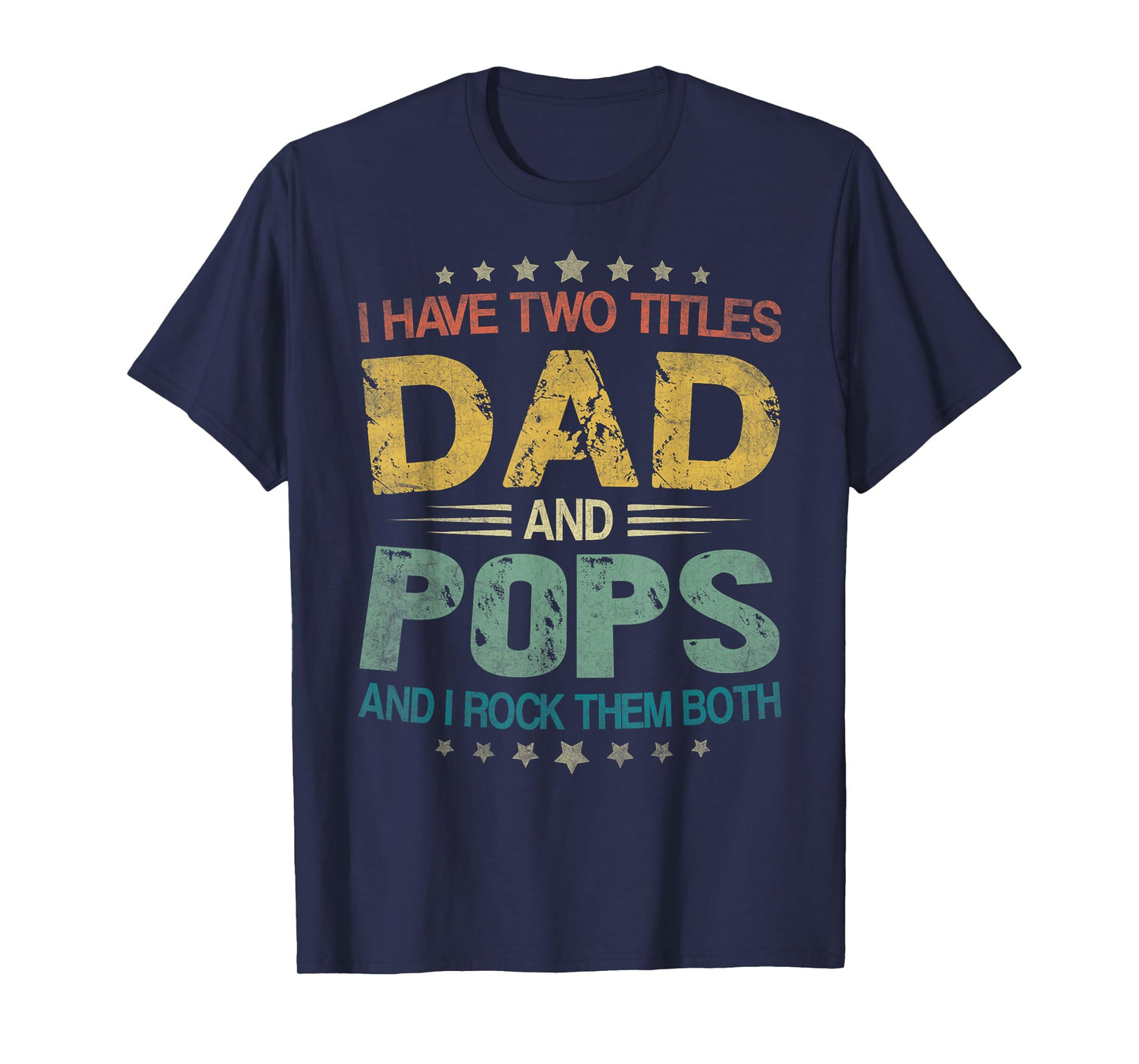 I Have Two Titles Dad And Pops Father's Day For Pops T-Shirt