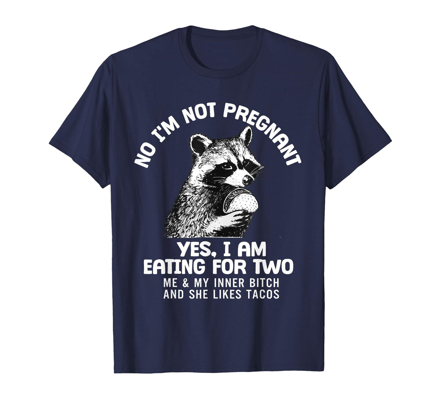 No I'm Not Pregnant Yes I Am Eating for Two Me and My Inner T-Shirt