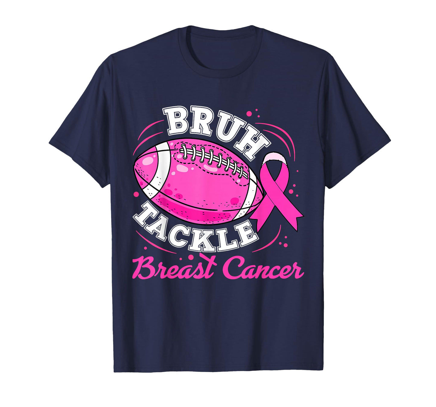 Bruh Tackle Breast Cancer Awareness Football Boy Men Womens T-Shirt