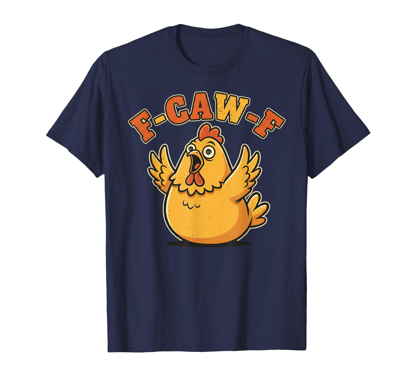 Funny F-Caw-F Chicken FCAWF Chicken T-Shirt
