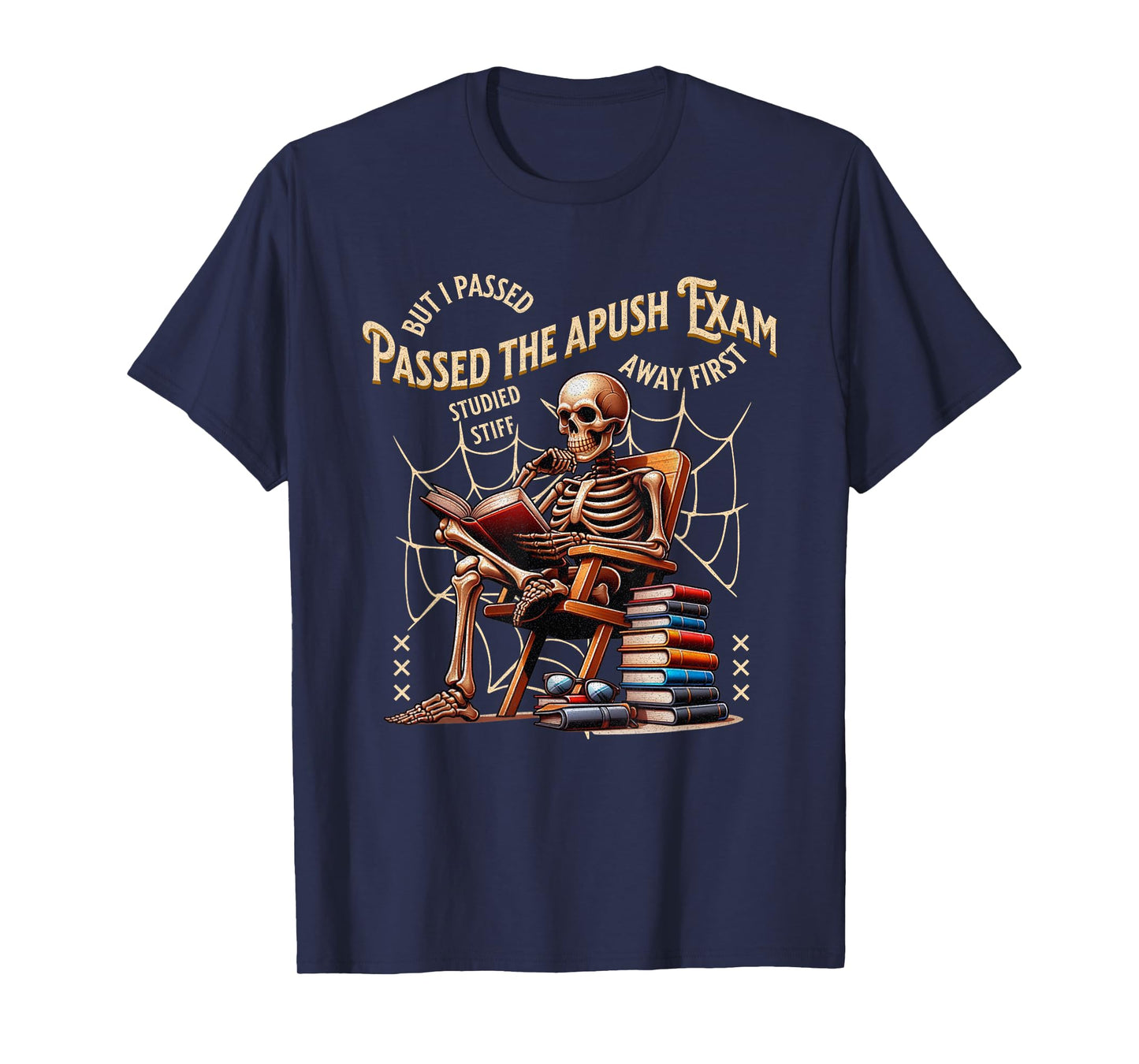 I Passed The Apush Exam Skeleton Funny History Student T-Shirt