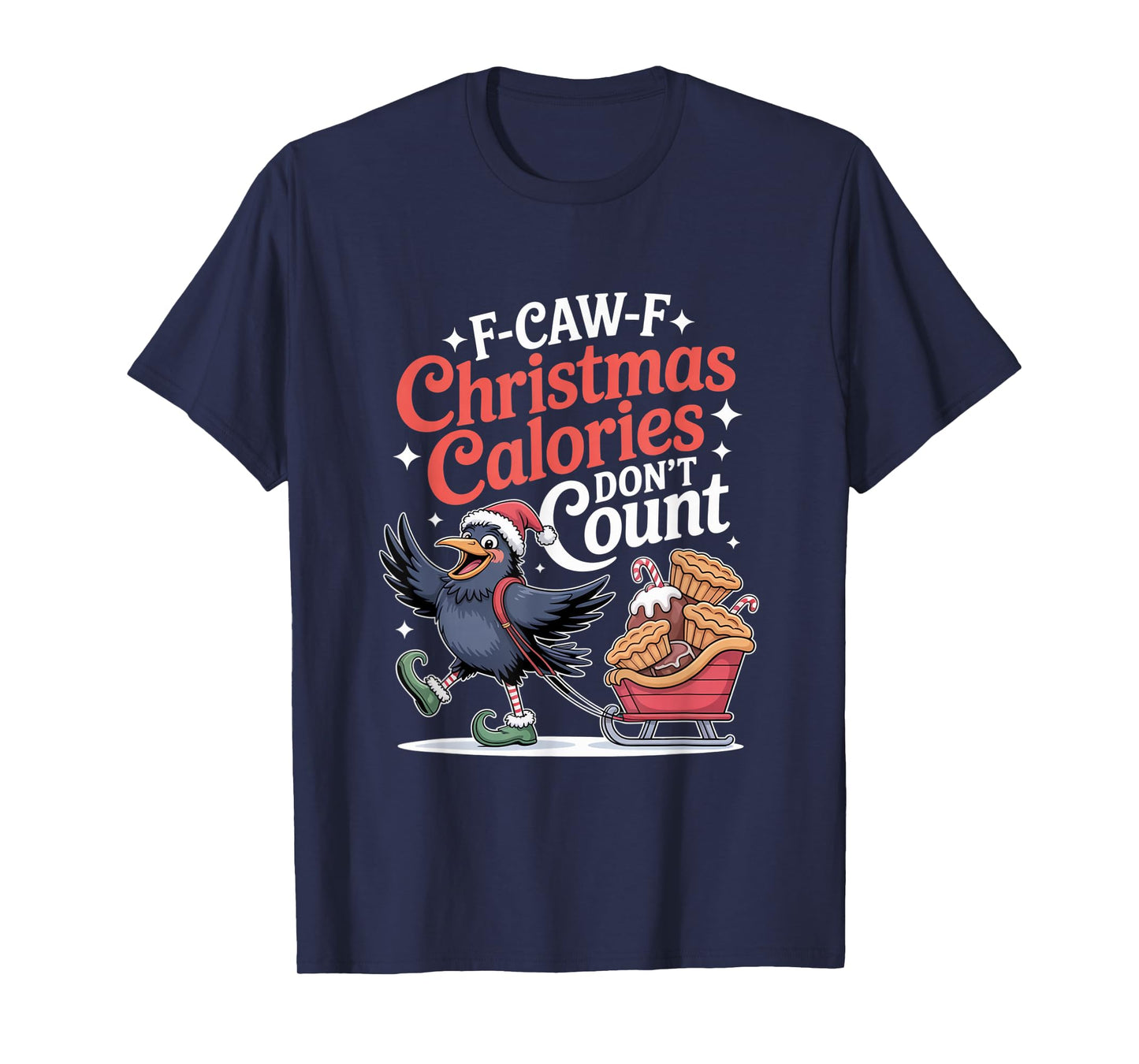 F-Caw-F Crow Christmas Calories Don't Count T-Shirt